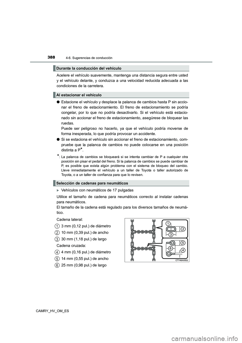 TOYOTA CAMRY 2023 Manual del propietario (in Spanish) 3884-6. Sugerencias de conducción
CAMRY_HV_OM_ES
Acelere el vehículo suavemente, mantenga una distancia segura entre usted
y el vehículo delante, y conduzca a una velocidad reducida adecuada a las TOYOTA CAMRY 2023 Manual del propietario (in Spanish) 3884-6. Sugerencias de conducción
CAMRY_HV_OM_ES
Acelere el vehículo suavemente, mantenga una distancia segura entre usted
y el vehículo delante, y conduzca a una velocidad reducida adecuada a las