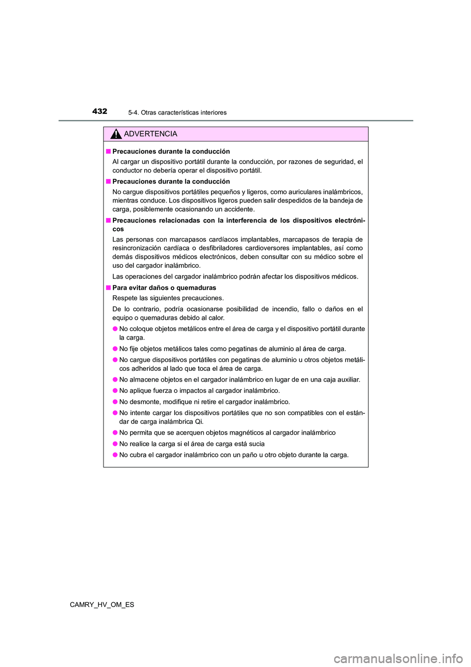 TOYOTA CAMRY 2023 Manual del propietario (in Spanish) 4325-4. Otras características interiores
CAMRY_HV_OM_ES
ADVERTENCIA
■Precauciones durante la conducción
Al cargar un dispositivo portátil durante la conducción, por razones de seguridad, el
co TOYOTA CAMRY 2023 Manual del propietario (in Spanish) 4325-4. Otras características interiores
CAMRY_HV_OM_ES
ADVERTENCIA
■Precauciones durante la conducción
Al cargar un dispositivo portátil durante la conducción, por razones de seguridad, el
co