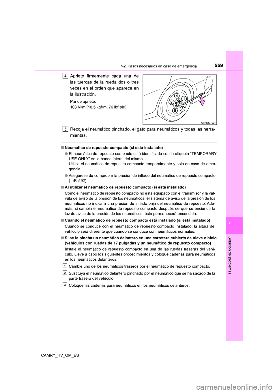 TOYOTA CAMRY 2023  Manual del propietario (in Spanish) 5597-2. Pasos necesarios en caso de emergencia
7
Solución de problemas
CAMRY_HV_OM_ES
Apriete firmemente cada una de 
las tuercas de la rueda dos o tres
veces en el orden que aparece en 
la ilustraci