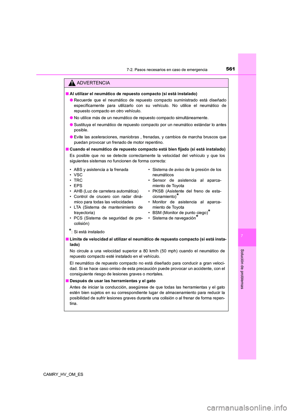 TOYOTA CAMRY 2023  Manual del propietario (in Spanish) 5617-2. Pasos necesarios en caso de emergencia
7
Solución de problemas
CAMRY_HV_OM_ES
ADVERTENCIA
■Al utilizar el neumático de repuesto compacto (si está instalado) 
● Recuerde que el neumátic