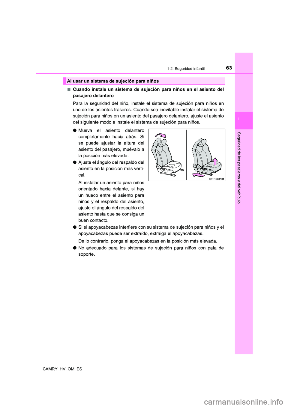 TOYOTA CAMRY 2023 Manual del propietario (in Spanish) 631-2. Seguridad infantil
1
Seguridad de los pasajeros y del vehículo
CAMRY_HV_OM_ES
■Cuando instale un sistema de sujeció n para niños en el asiento del
pasajero delantero
Para la seguridad d TOYOTA CAMRY 2023 Manual del propietario (in Spanish) 631-2. Seguridad infantil
1
Seguridad de los pasajeros y del vehículo
CAMRY_HV_OM_ES
■Cuando instale un sistema de sujeció n para niños en el asiento del
pasajero delantero
Para la seguridad d