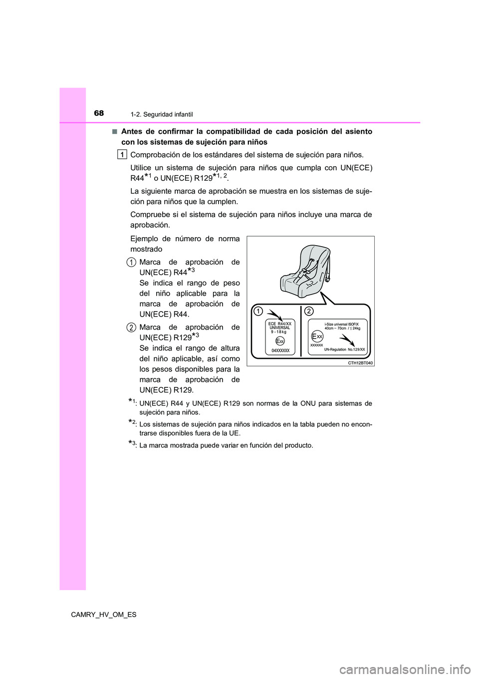 TOYOTA CAMRY 2023  Manual del propietario (in Spanish) 681-2. Seguridad infantil
CAMRY_HV_OM_ES 
■Antes de confirmar la compat ibilidad de cada posición del asiento 
con los sistemas de sujeción para niños 
Comprobación de los estándares del sistem