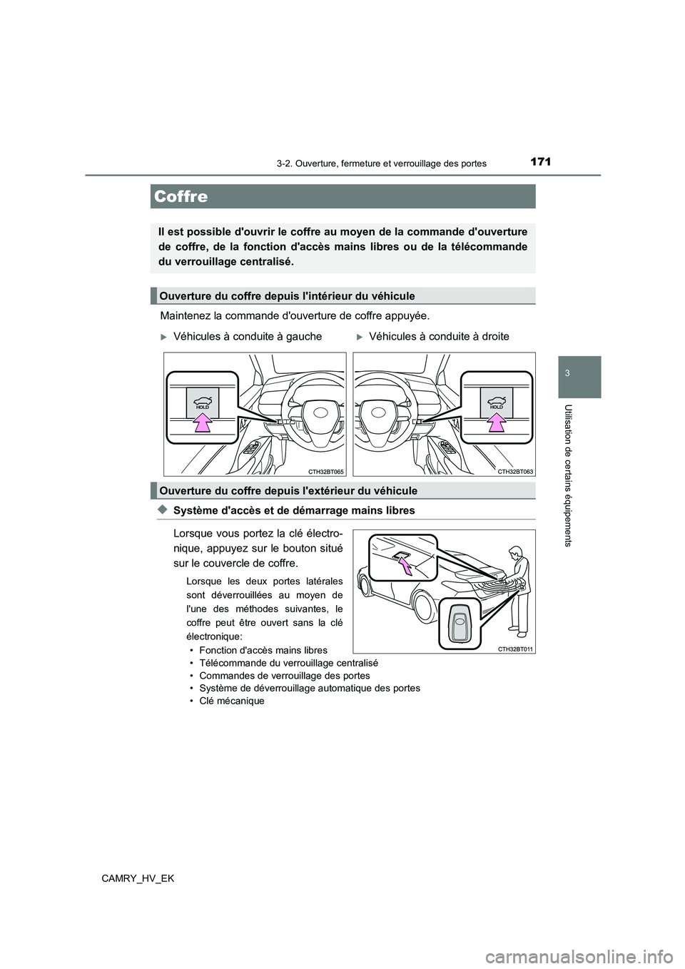 TOYOTA CAMRY 2023 Manuel du propriétaire (in French) 1713-2. Ouverture, fermeture et verrouillage des portes
3
Utilisation de certains équipements
CAMRY_HV_EK
Maintenez la commande douverture de coffre appuyée.
◆Système daccès et de démarrage m TOYOTA CAMRY 2023 Manuel du propriétaire (in French) 1713-2. Ouverture, fermeture et verrouillage des portes
3
Utilisation de certains équipements
CAMRY_HV_EK
Maintenez la commande douverture de coffre appuyée.
◆Système daccès et de démarrage m