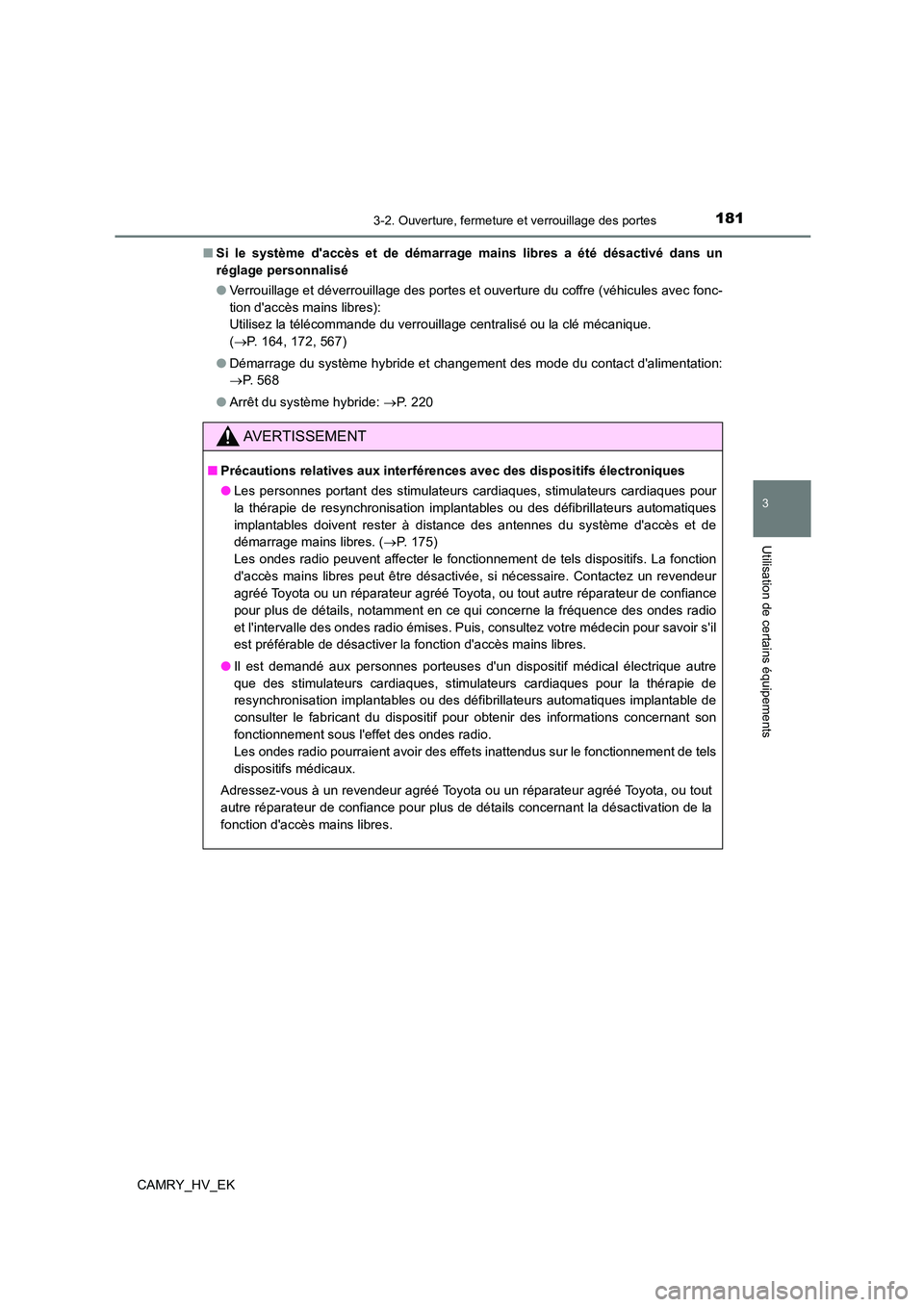 TOYOTA CAMRY 2023 Manuel du propriétaire (in French) 1813-2. Ouverture, fermeture et verrouillage des portes
3
Utilisation de certains équipements
CAMRY_HV_EK
■ Si le système daccès et de démarrage mains libres a été désactivé dans un
régl TOYOTA CAMRY 2023 Manuel du propriétaire (in French) 1813-2. Ouverture, fermeture et verrouillage des portes
3
Utilisation de certains équipements
CAMRY_HV_EK
■ Si le système daccès et de démarrage mains libres a été désactivé dans un
régl