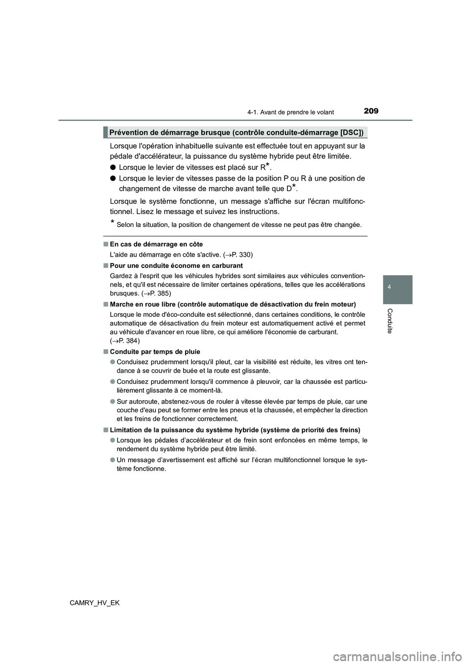 TOYOTA CAMRY 2023 Manuel du propriétaire (in French) 2094-1. Avant de prendre le volant
4
Conduite
CAMRY_HV_EK
Lorsque lopération inhabituelle suivante est effectuée tout en appuyant sur la
pédale daccélérateur, la puissance du système hybride TOYOTA CAMRY 2023 Manuel du propriétaire (in French) 2094-1. Avant de prendre le volant
4
Conduite
CAMRY_HV_EK
Lorsque lopération inhabituelle suivante est effectuée tout en appuyant sur la
pédale daccélérateur, la puissance du système hybride