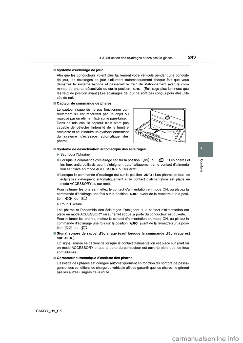 TOYOTA CAMRY 2023 Manuel du propriétaire (in French) 2434-3. Utilisation des éclairages et des essuie-glaces
4
Conduite
CAMRY_HV_EK
■Système déclairage de jour
Afin que les conducteurs voient plus facilement votre véhicule pendant une conduite
TOYOTA CAMRY 2023 Manuel du propriétaire (in French) 2434-3. Utilisation des éclairages et des essuie-glaces
4
Conduite
CAMRY_HV_EK
■Système déclairage de jour
Afin que les conducteurs voient plus facilement votre véhicule pendant une conduite