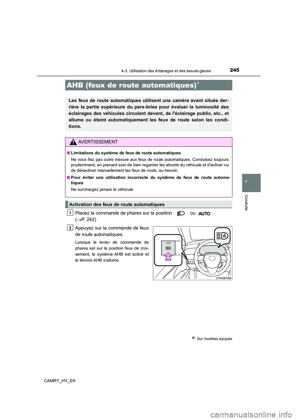 TOYOTA CAMRY 2023 Manuel du propriétaire (in French) 2454-3. Utilisation des éclairages et des essuie-glaces
4
Conduite
CAMRY_HV_EK
Placez la commande de phares sur la position ou .
( P. 242)
Appuyez sur la commande de feux
de route automatiq TOYOTA CAMRY 2023 Manuel du propriétaire (in French) 2454-3. Utilisation des éclairages et des essuie-glaces
4
Conduite
CAMRY_HV_EK
Placez la commande de phares sur la position ou .
( P. 242)
Appuyez sur la commande de feux
de route automatiq