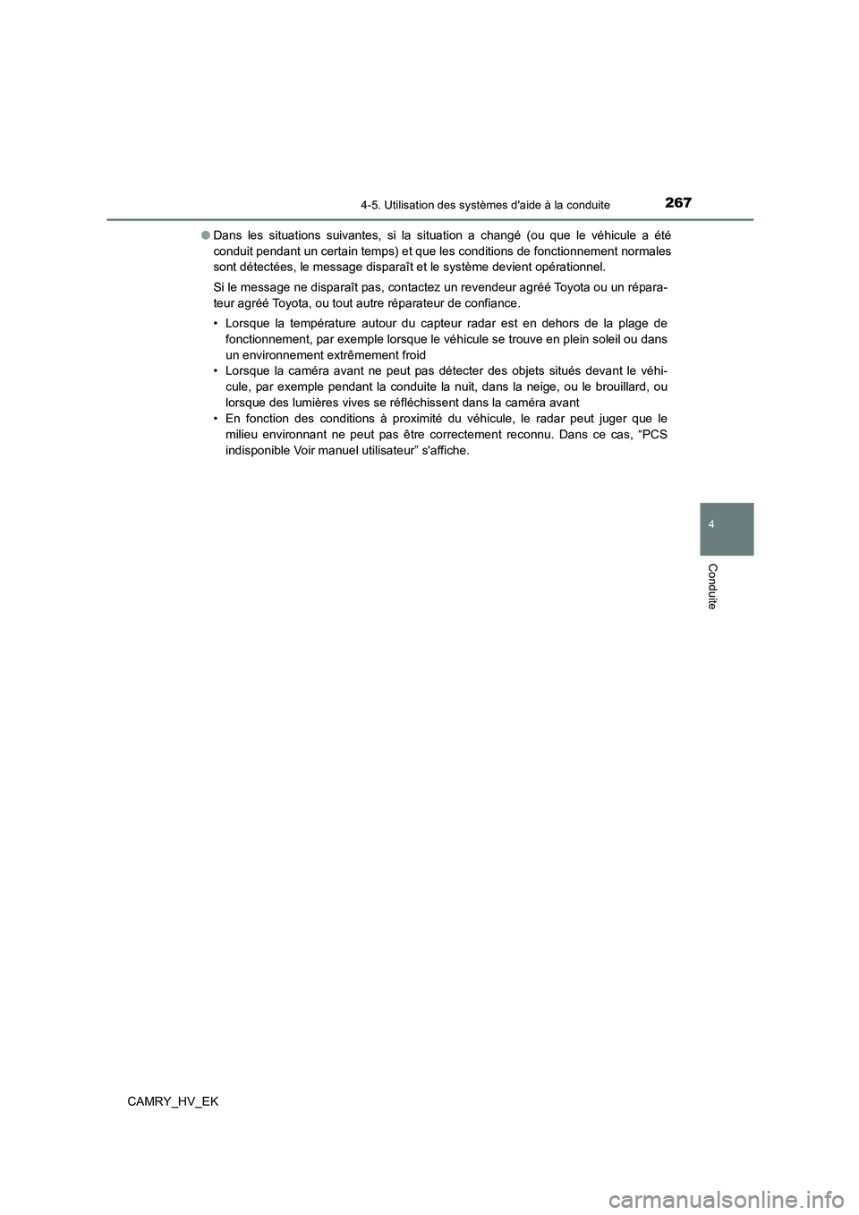 TOYOTA CAMRY 2023  Manuel du propriétaire (in French) 2674-5. Utilisation des systèmes daide à la conduite
4
Conduite
CAMRY_HV_EK 
● Dans les situations suivantes, si la situation a changé (ou que le véhicule a été 
conduit pendant un certain te
