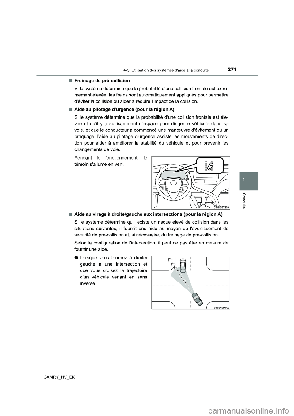 TOYOTA CAMRY 2023  Manuel du propriétaire (in French) 2714-5. Utilisation des systèmes daide à la conduite
4
Conduite
CAMRY_HV_EK 
■Freinage de pré-collision 
Si le système détermine que la probabilité dune collision frontale est extrê- 
memen