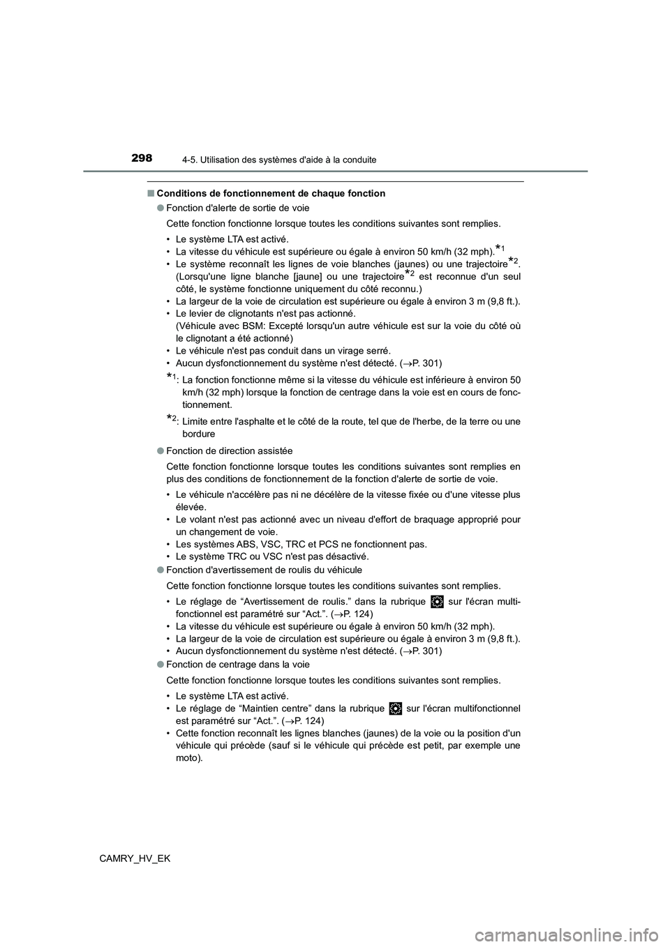 TOYOTA CAMRY 2023  Manuel du propriétaire (in French) 2984-5. Utilisation des systèmes daide à la conduite
CAMRY_HV_EK
■Conditions de fonctionnement de chaque fonction 
● Fonction dalerte de sortie de voie 
Cette fonction fonctionne lorsque toute