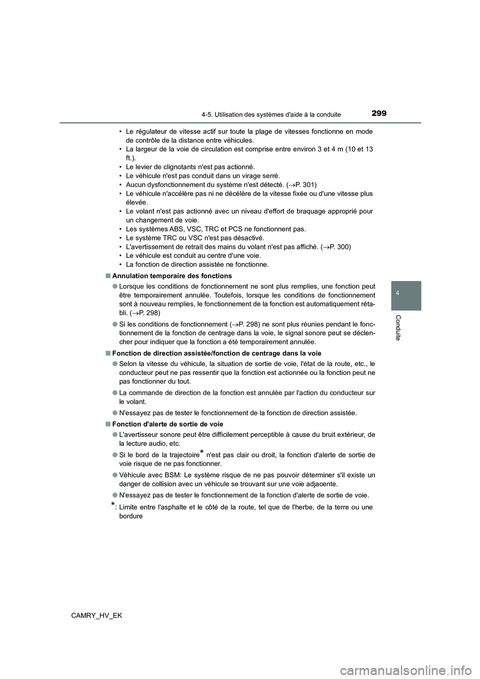TOYOTA CAMRY 2023  Manuel du propriétaire (in French) 2994-5. Utilisation des systèmes daide à la conduite
4
Conduite
CAMRY_HV_EK 
• Le régulateur de vitesse actif sur toute la plage de vitesses fonctionne en mode 
de contrôle de la distance entre