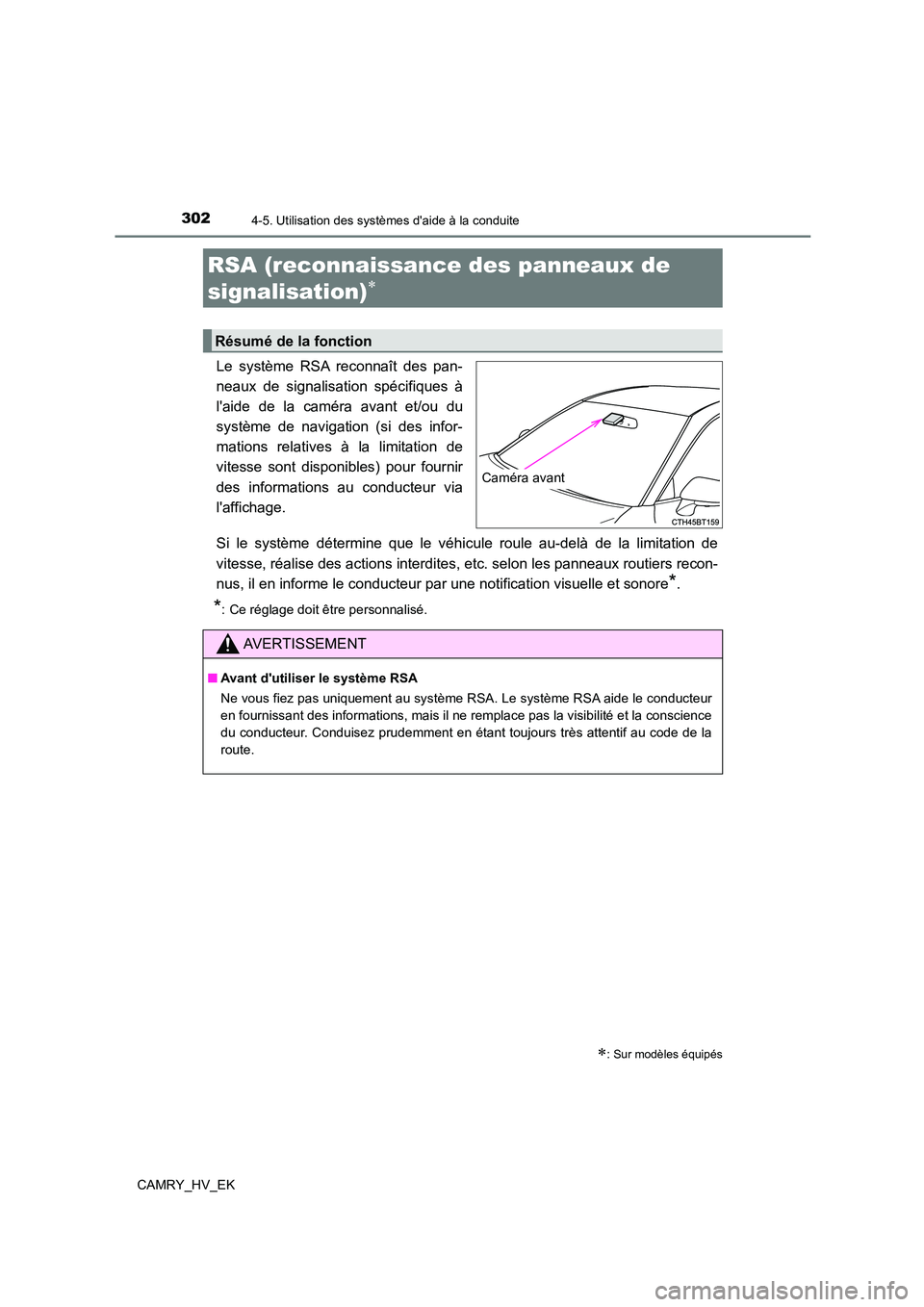 TOYOTA CAMRY 2023  Manuel du propriétaire (in French) 3024-5. Utilisation des systèmes daide à la conduite
CAMRY_HV_EK
Le système RSA reconnaît des pan- 
neaux de signalisation spécifiques à 
laide de la caméra avant et/ou du
système de navigat