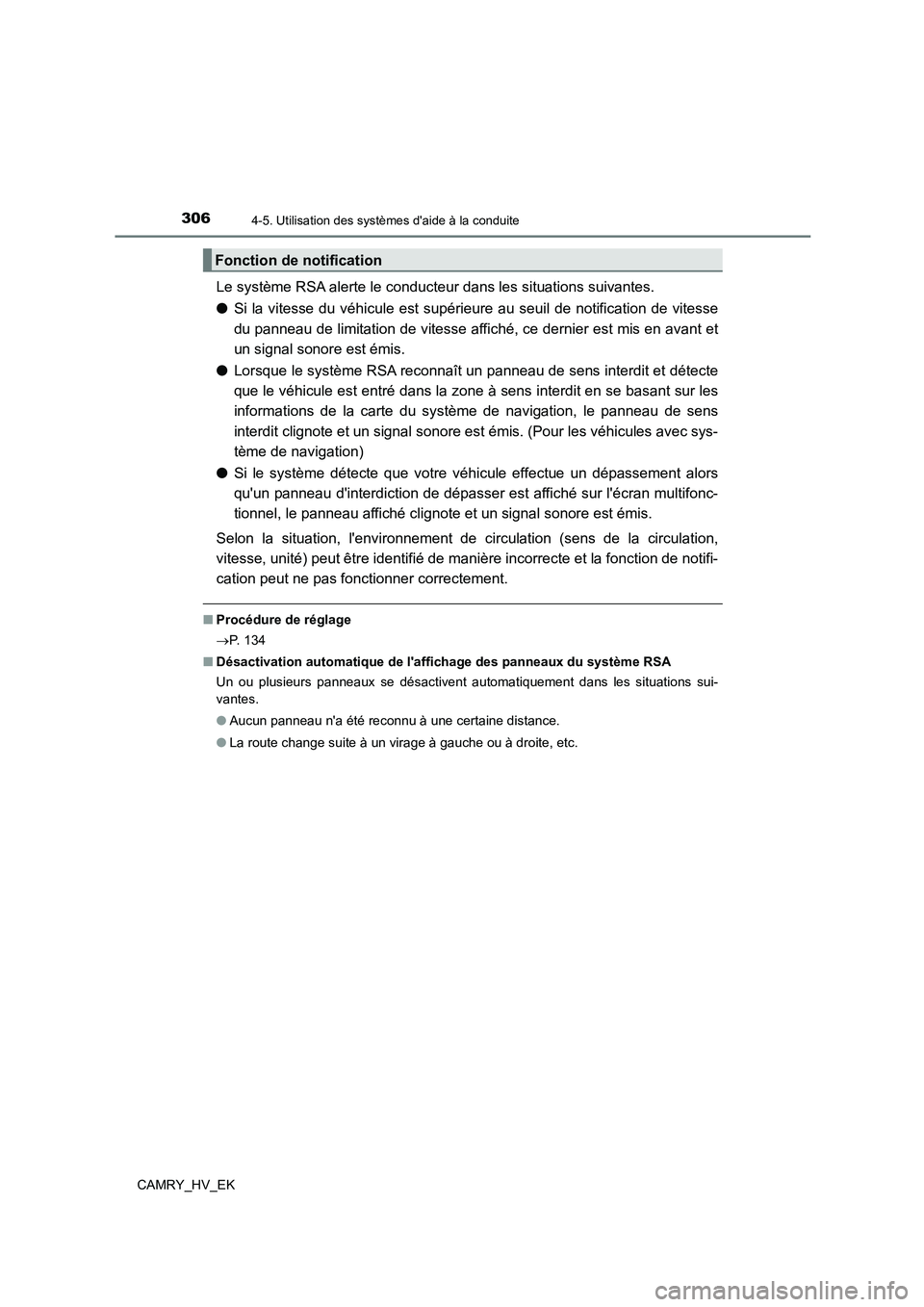 TOYOTA CAMRY 2023  Manuel du propriétaire (in French) 3064-5. Utilisation des systèmes daide à la conduite
CAMRY_HV_EK
Le système RSA alerte le conducteur dans les situations suivantes. 
● Si la vitesse du véhicule est supérieure au seuil de noti