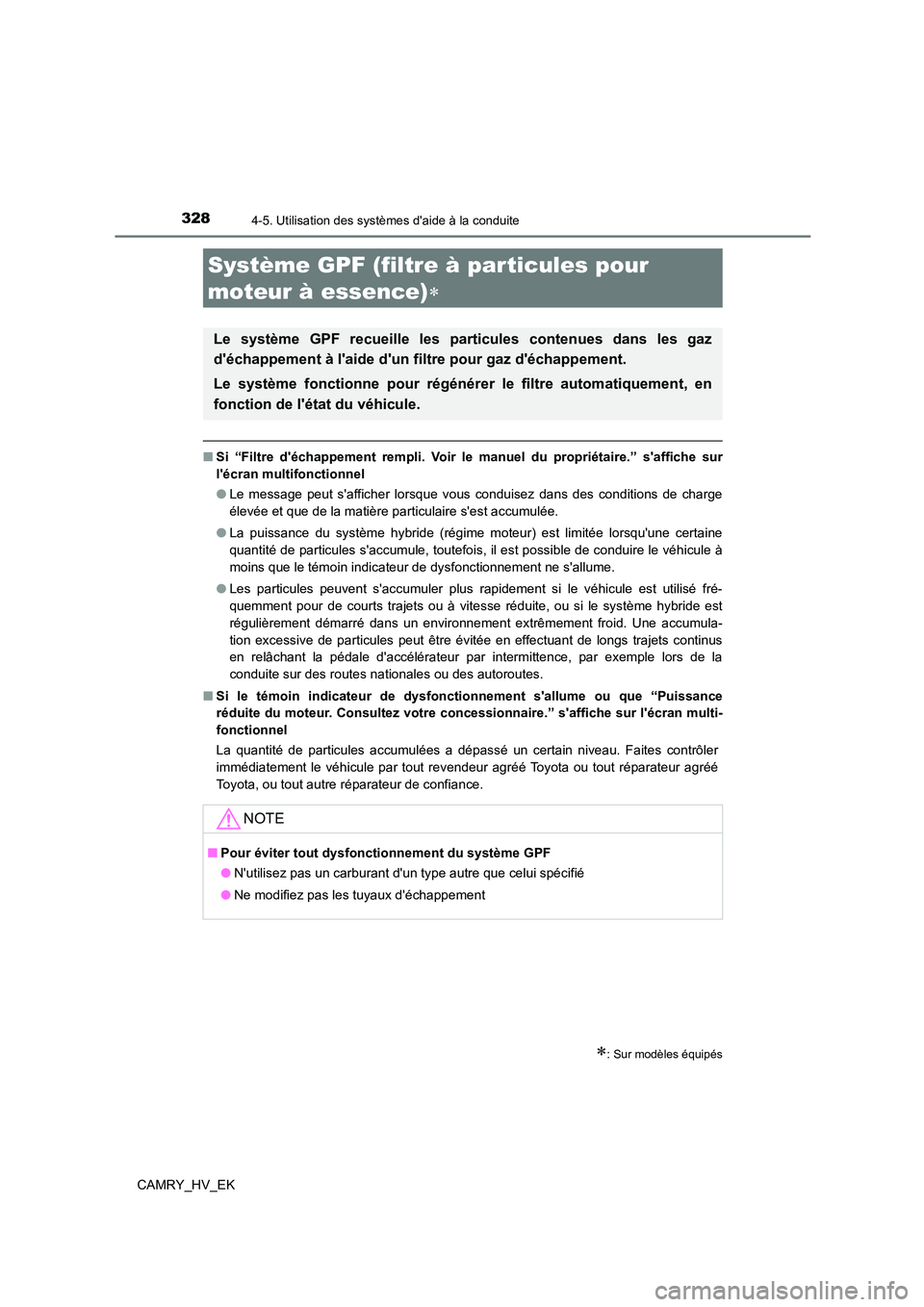 TOYOTA CAMRY 2023 Manuel du propriétaire (in French) 3284-5. Utilisation des systèmes daide à la conduite
CAMRY_HV_EK
■Si “Filtre déchappement rempli. Voir le manuel du propriétaire.” saffiche sur
lécran multifonctionnel
● Le message TOYOTA CAMRY 2023 Manuel du propriétaire (in French) 3284-5. Utilisation des systèmes daide à la conduite
CAMRY_HV_EK
■Si “Filtre déchappement rempli. Voir le manuel du propriétaire.” saffiche sur
lécran multifonctionnel
● Le message