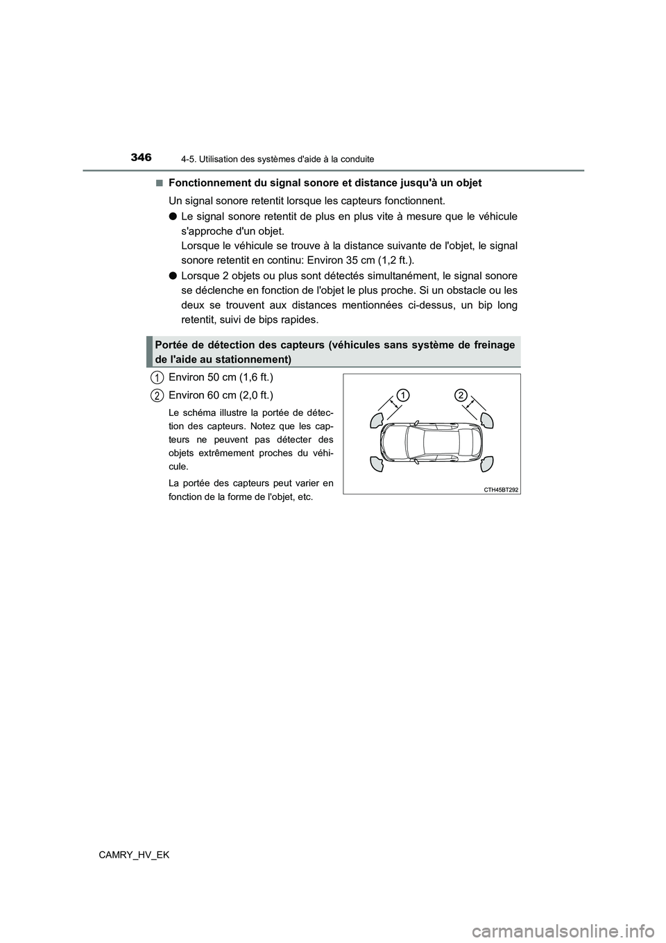 TOYOTA CAMRY 2023 Manuel du propriétaire (in French) 3464-5. Utilisation des systèmes daide à la conduite
CAMRY_HV_EK
■Fonctionnement du signal sonore et distance jusquà un objet
Un signal sonore retentit lorsque les capteurs fonctionnent.
TOYOTA CAMRY 2023 Manuel du propriétaire (in French) 3464-5. Utilisation des systèmes daide à la conduite
CAMRY_HV_EK
■Fonctionnement du signal sonore et distance jusquà un objet
Un signal sonore retentit lorsque les capteurs fonctionnent.