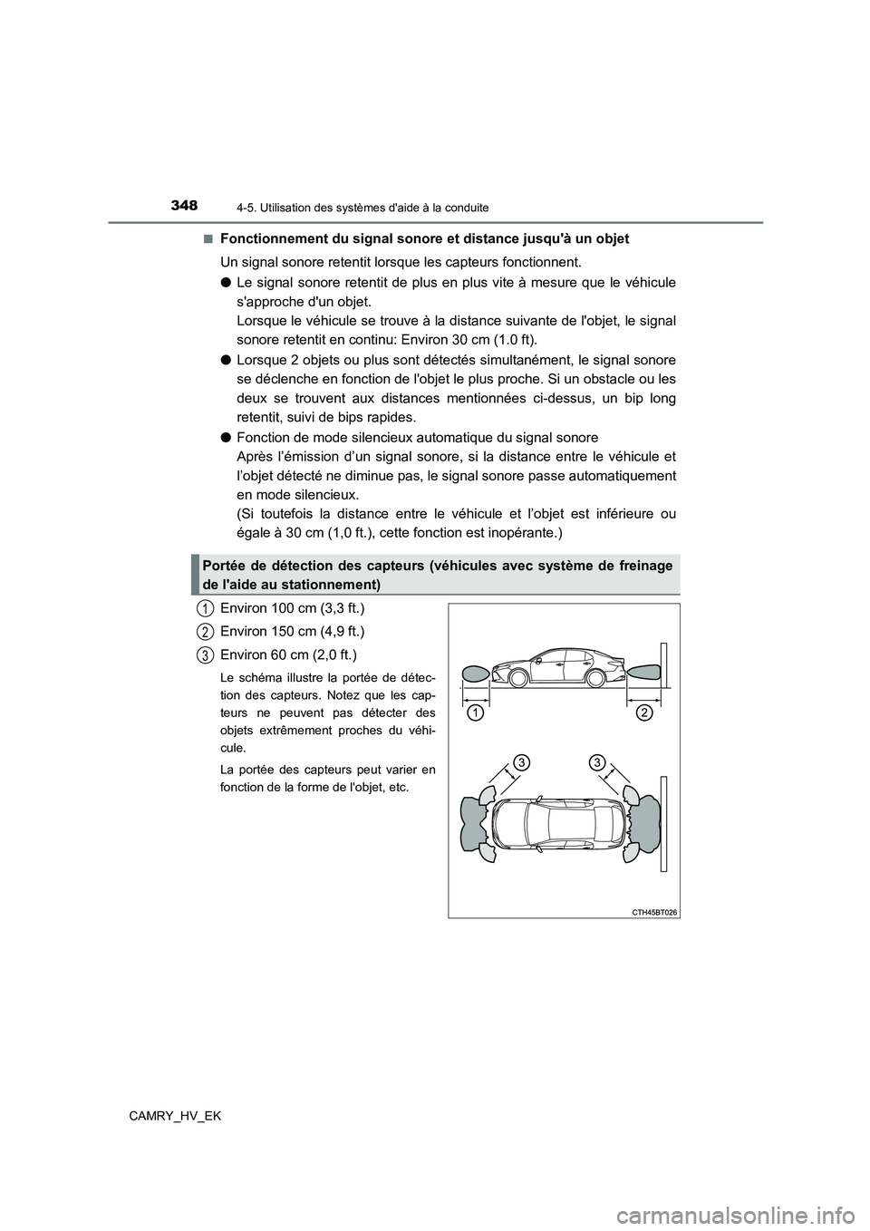 TOYOTA CAMRY 2023 Manuel du propriétaire (in French) 3484-5. Utilisation des systèmes daide à la conduite
CAMRY_HV_EK
■Fonctionnement du signal sonore et distance jusquà un objet
Un signal sonore retentit lorsque les capteurs fonctionnent.
TOYOTA CAMRY 2023 Manuel du propriétaire (in French) 3484-5. Utilisation des systèmes daide à la conduite
CAMRY_HV_EK
■Fonctionnement du signal sonore et distance jusquà un objet
Un signal sonore retentit lorsque les capteurs fonctionnent.