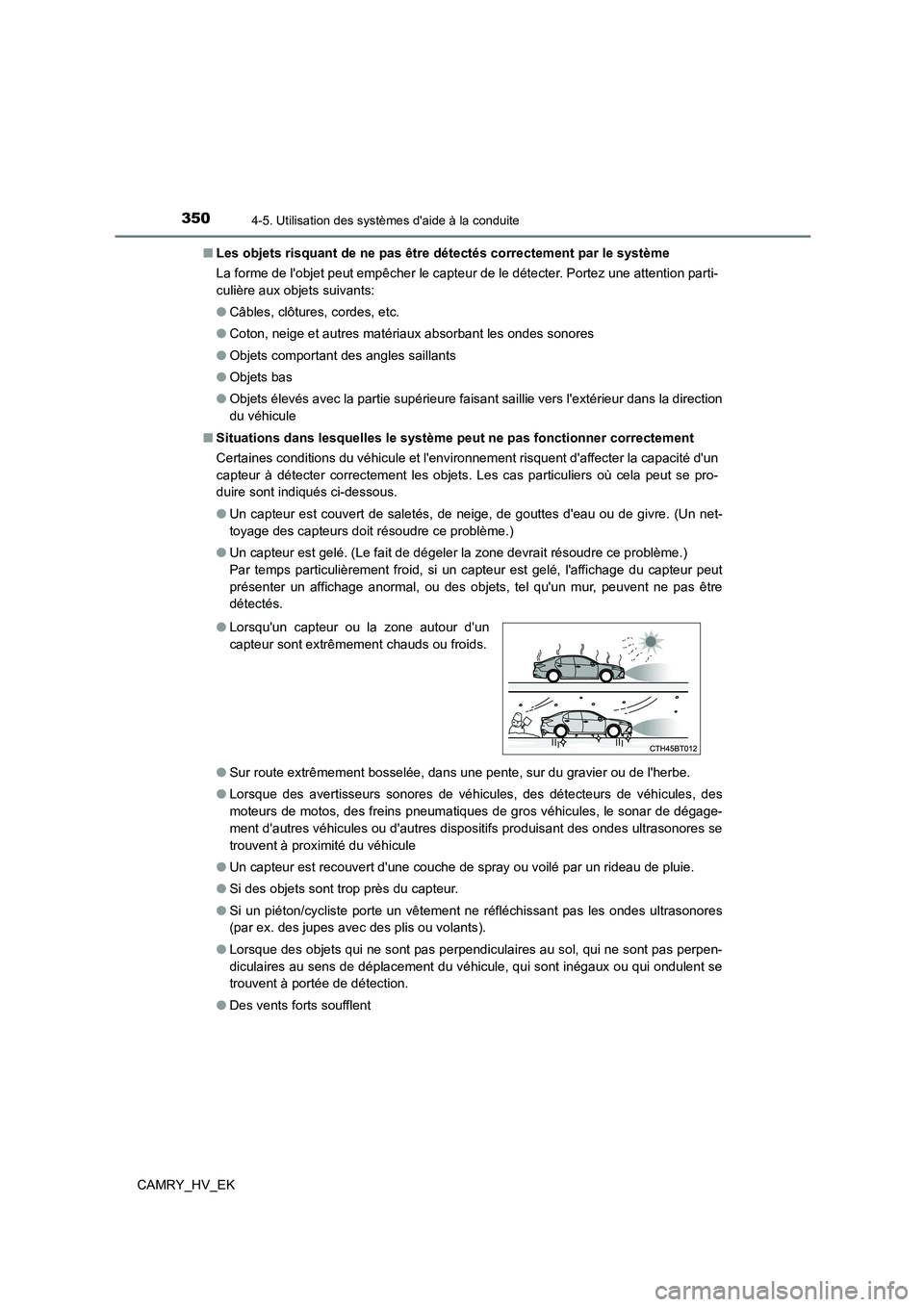 TOYOTA CAMRY 2023 Manuel du propriétaire (in French) 3504-5. Utilisation des systèmes daide à la conduite
CAMRY_HV_EK
■ Les objets risquant de ne pas être détectés correctement par le système
La forme de lobjet peut empêcher le capteur de l TOYOTA CAMRY 2023 Manuel du propriétaire (in French) 3504-5. Utilisation des systèmes daide à la conduite
CAMRY_HV_EK
■ Les objets risquant de ne pas être détectés correctement par le système
La forme de lobjet peut empêcher le capteur de l