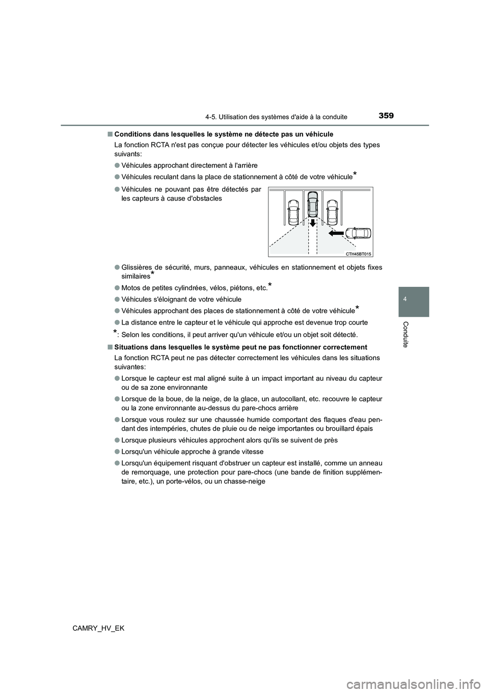 TOYOTA CAMRY 2023 Manuel du propriétaire (in French) 3594-5. Utilisation des systèmes daide à la conduite
4
Conduite
CAMRY_HV_EK
■ Conditions dans lesquelles le système ne détecte pas un véhicule
La fonction RCTA nest pas conçue pour détect TOYOTA CAMRY 2023 Manuel du propriétaire (in French) 3594-5. Utilisation des systèmes daide à la conduite
4
Conduite
CAMRY_HV_EK
■ Conditions dans lesquelles le système ne détecte pas un véhicule
La fonction RCTA nest pas conçue pour détect