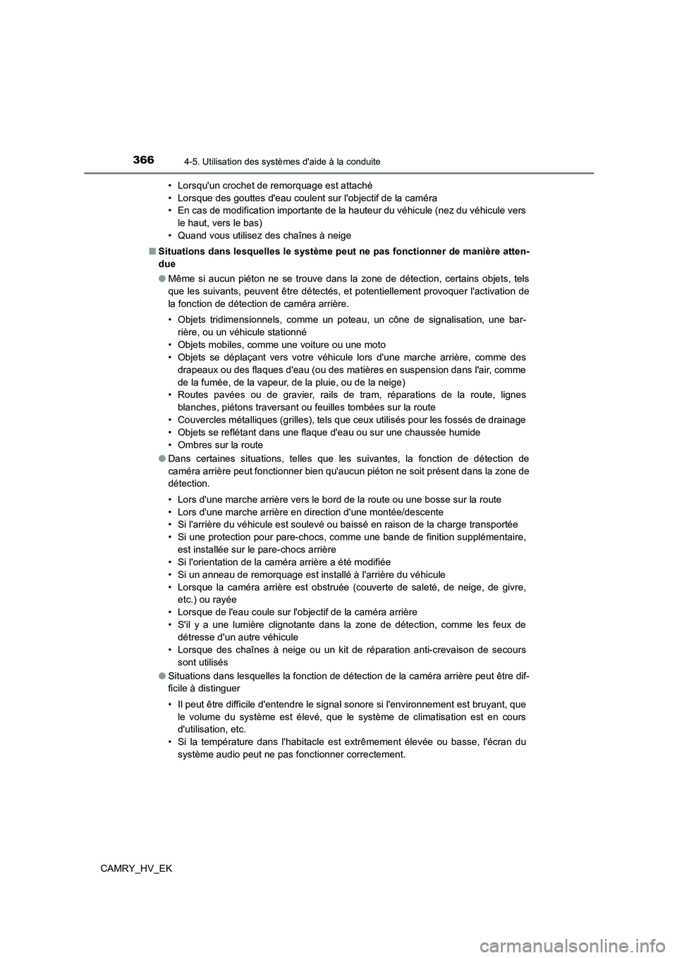 TOYOTA CAMRY 2023 Manuel du propriétaire (in French) 3664-5. Utilisation des systèmes daide à la conduite
CAMRY_HV_EK
• Lorsquun crochet de remorquage est attaché
• Lorsque des gouttes deau coulent sur lobjectif de la caméra
• En cas de TOYOTA CAMRY 2023 Manuel du propriétaire (in French) 3664-5. Utilisation des systèmes daide à la conduite
CAMRY_HV_EK
• Lorsquun crochet de remorquage est attaché
• Lorsque des gouttes deau coulent sur lobjectif de la caméra
• En cas de