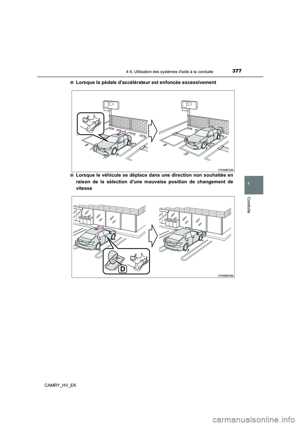 TOYOTA CAMRY 2023 Manuel du propriétaire (in French) 3774-5. Utilisation des systèmes daide à la conduite
4
Conduite
CAMRY_HV_EK
■Lorsque la pédale daccélérat eur est enfoncée excessivement
■Lorsque le véhicule se déplace dans une directi TOYOTA CAMRY 2023 Manuel du propriétaire (in French) 3774-5. Utilisation des systèmes daide à la conduite
4
Conduite
CAMRY_HV_EK
■Lorsque la pédale daccélérat eur est enfoncée excessivement
■Lorsque le véhicule se déplace dans une directi