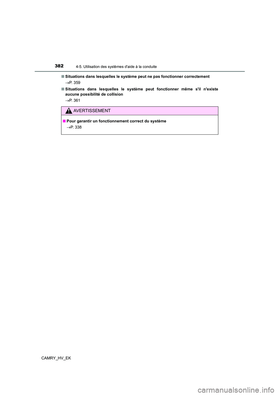 TOYOTA CAMRY 2023 Manuel du propriétaire (in French) 3824-5. Utilisation des systèmes daide à la conduite
CAMRY_HV_EK
■ Situations dans lesquelles le système peut ne pas fonctionner correctement
P. 3 5 9
■ Situations dans lesquelles le s TOYOTA CAMRY 2023 Manuel du propriétaire (in French) 3824-5. Utilisation des systèmes daide à la conduite
CAMRY_HV_EK
■ Situations dans lesquelles le système peut ne pas fonctionner correctement
P. 3 5 9
■ Situations dans lesquelles le s