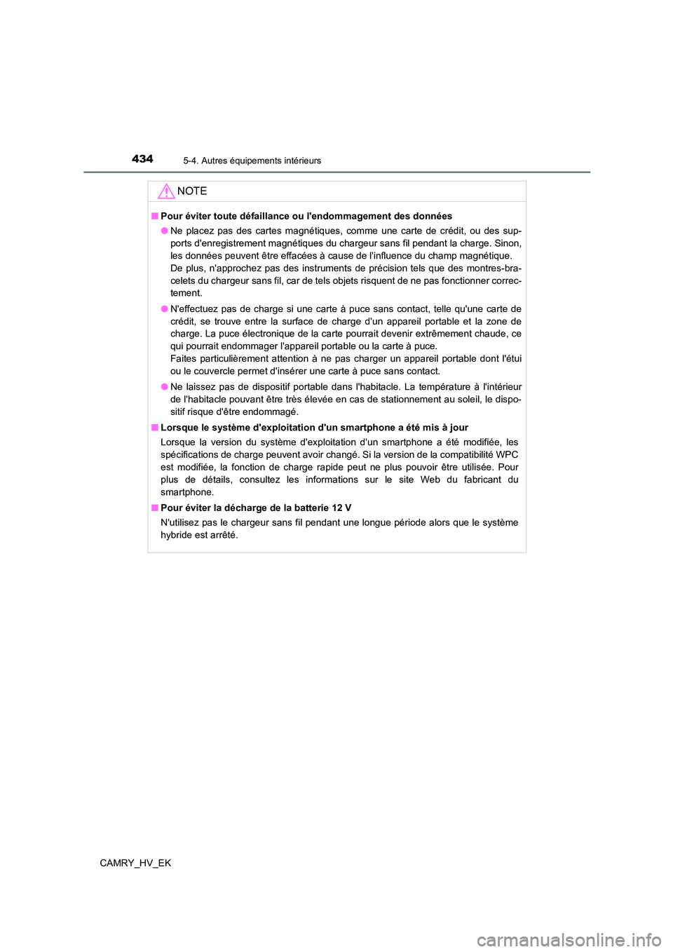 TOYOTA CAMRY 2023 Manuel du propriétaire (in French) 4345-4. Autres équipements intérieurs
CAMRY_HV_EK
NOTE
■Pour éviter toute défaillance ou lendommagement des données
● Ne placez pas des cartes magnétiques, comme une carte de crédit, ou d TOYOTA CAMRY 2023 Manuel du propriétaire (in French) 4345-4. Autres équipements intérieurs
CAMRY_HV_EK
NOTE
■Pour éviter toute défaillance ou lendommagement des données
● Ne placez pas des cartes magnétiques, comme une carte de crédit, ou d