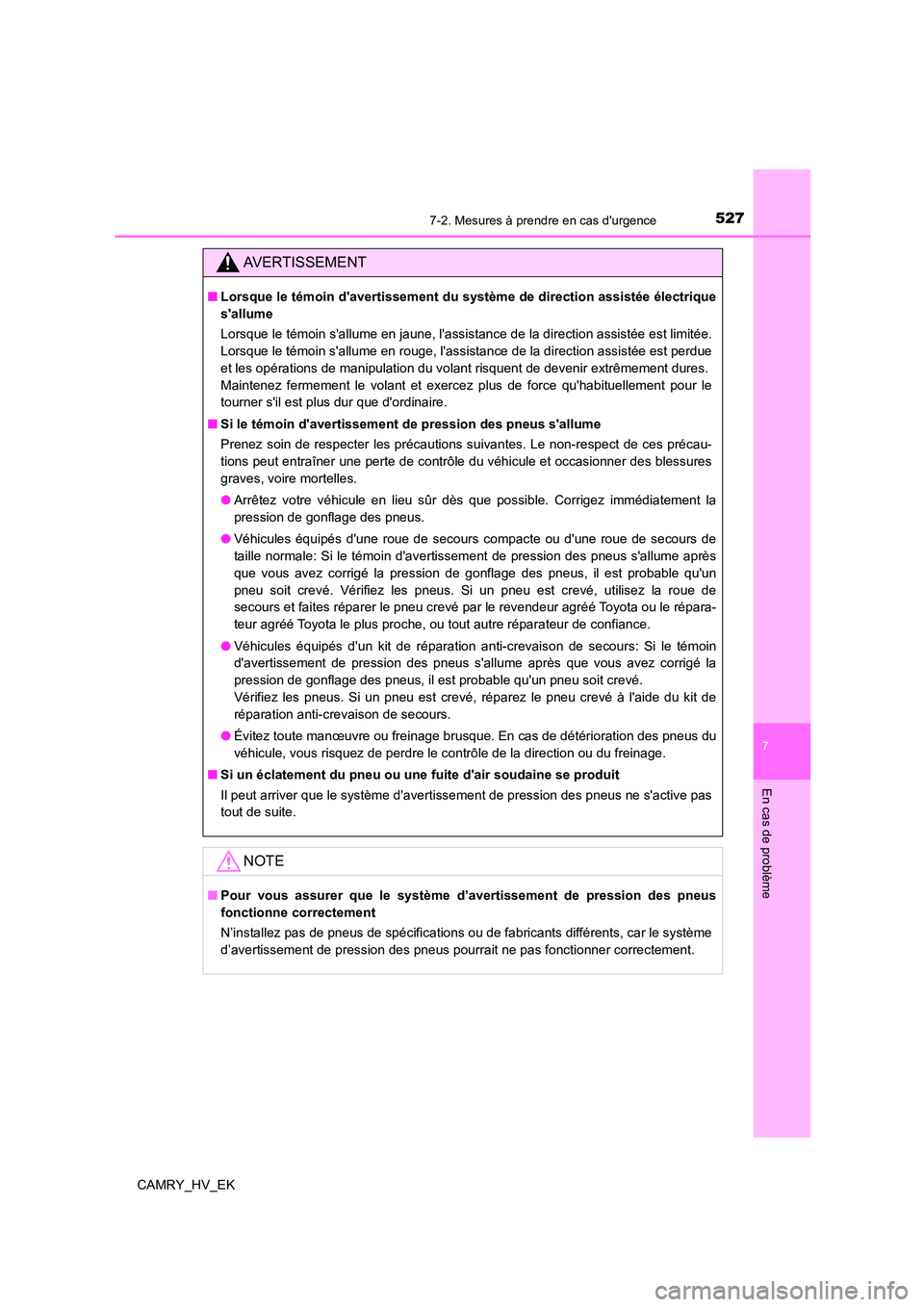 TOYOTA CAMRY 2023 Manuel du propriétaire (in French) 5277-2. Mesures à prendre en cas durgence
7
En cas de problème
CAMRY_HV_EK
AVERTISSEMENT
■Lorsque le témoin davertissement du système de direction assistée électrique
sallume
Lorsque le t TOYOTA CAMRY 2023 Manuel du propriétaire (in French) 5277-2. Mesures à prendre en cas durgence
7
En cas de problème
CAMRY_HV_EK
AVERTISSEMENT
■Lorsque le témoin davertissement du système de direction assistée électrique
sallume
Lorsque le t