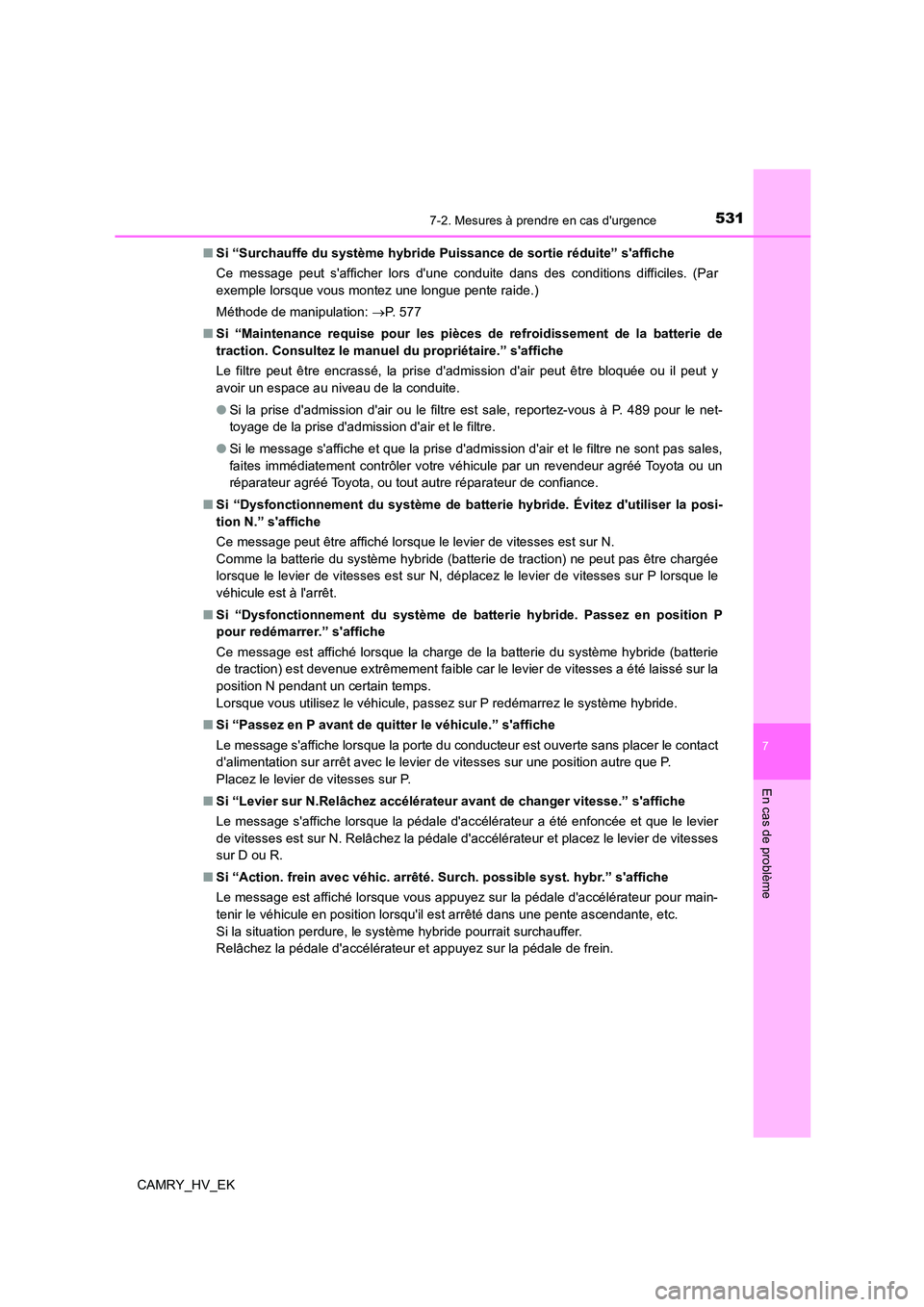 TOYOTA CAMRY 2023  Manuel du propriétaire (in French) 5317-2. Mesures à prendre en cas durgence
7
En cas de problème
CAMRY_HV_EK 
■ Si “Surchauffe du système hybride Puissance de sortie réduite” saffiche 
Ce message peut safficher lors dune
