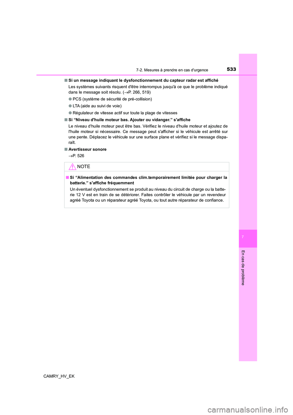 TOYOTA CAMRY 2023  Manuel du propriétaire (in French) 5337-2. Mesures à prendre en cas durgence
7
En cas de problème
CAMRY_HV_EK 
■ Si un message indiquant le dysfonctionnement du capteur radar est affiché 
Les systèmes suivants risquent dêtre i TOYOTA CAMRY 2023  Manuel du propriétaire (in French) 5337-2. Mesures à prendre en cas durgence
7
En cas de problème
CAMRY_HV_EK 
■ Si un message indiquant le dysfonctionnement du capteur radar est affiché 
Les systèmes suivants risquent dêtre i