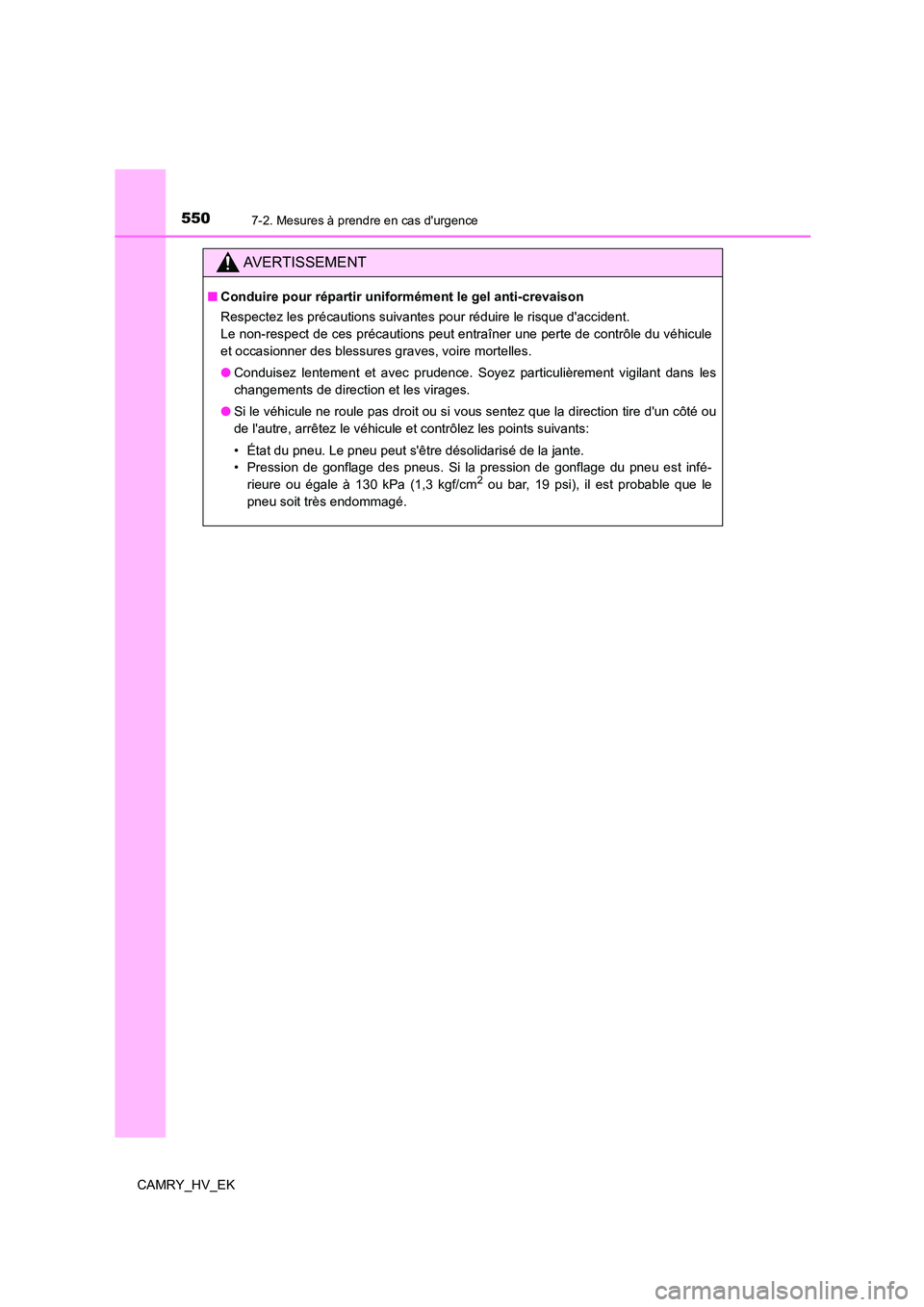 TOYOTA CAMRY 2023  Manuel du propriétaire (in French) 5507-2. Mesures à prendre en cas durgence
CAMRY_HV_EK
AVERTISSEMENT
■Conduire pour répartir uniformément le gel anti-crevaison 
Respectez les précautions suivantes pour réduire le risque dacc