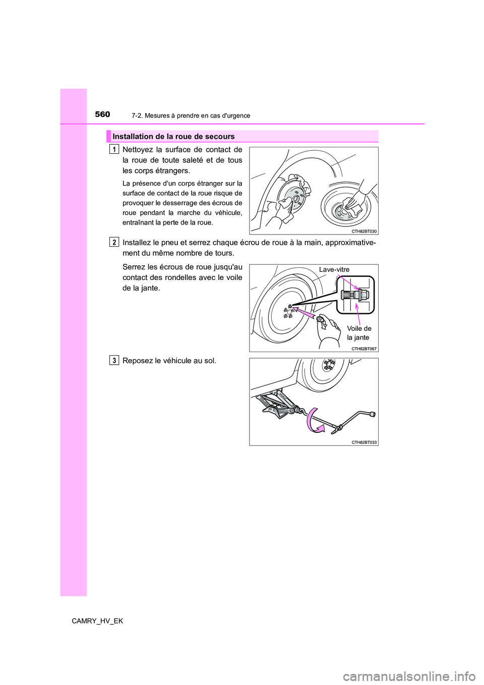TOYOTA CAMRY 2023  Manuel du propriétaire (in French) 5607-2. Mesures à prendre en cas durgence
CAMRY_HV_EK
Nettoyez la surface de contact de 
la roue de toute saleté et de tous 
les corps étrangers.
La présence dun corps étranger sur la 
surface 