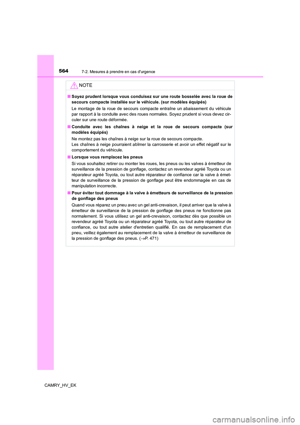 TOYOTA CAMRY 2023  Manuel du propriétaire (in French) 5647-2. Mesures à prendre en cas durgence
CAMRY_HV_EK
NOTE
■Soyez prudent lorsque vous conduisez sur une route bosselée avec la roue de 
secours compacte installée sur le véhicule. (sur modèle TOYOTA CAMRY 2023  Manuel du propriétaire (in French) 5647-2. Mesures à prendre en cas durgence
CAMRY_HV_EK
NOTE
■Soyez prudent lorsque vous conduisez sur une route bosselée avec la roue de 
secours compacte installée sur le véhicule. (sur modèle