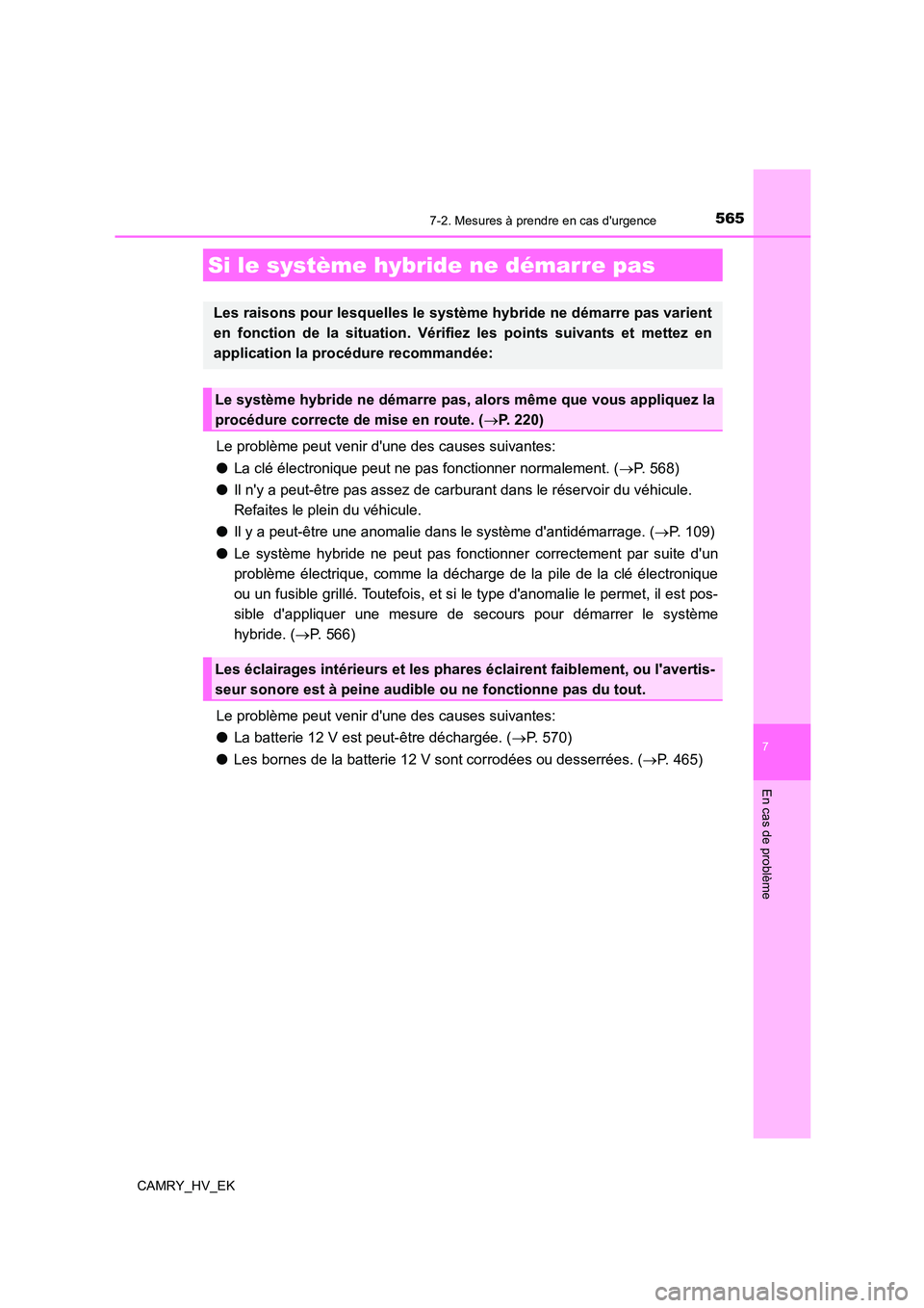 TOYOTA CAMRY 2023 Manuel du propriétaire (in French) 5657-2. Mesures à prendre en cas durgence
7
En cas de problème
CAMRY_HV_EK
Le problème peut venir dune des causes suivantes:
● La clé électronique peut ne pas fonctionner normalement. (P. TOYOTA CAMRY 2023 Manuel du propriétaire (in French) 5657-2. Mesures à prendre en cas durgence
7
En cas de problème
CAMRY_HV_EK
Le problème peut venir dune des causes suivantes:
● La clé électronique peut ne pas fonctionner normalement. (P.