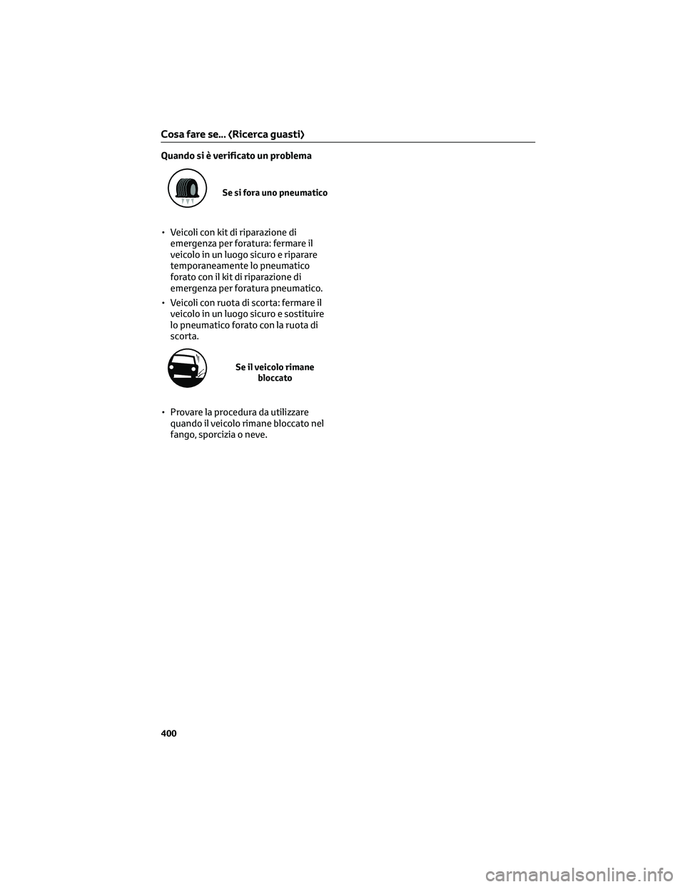 TOYOTA CAMRY 2023 Manuale duso (in Italian) Quando si è verificato un problema
Se si fora uno pneumatico
• Veicoli con kit di riparazione di
emergenza per foratura: fermare il
veicolo in un luogo sicuro e riparare
temporaneamente lo pneumati TOYOTA CAMRY 2023 Manuale duso (in Italian) Quando si è verificato un problema
Se si fora uno pneumatico
• Veicoli con kit di riparazione di
emergenza per foratura: fermare il
veicolo in un luogo sicuro e riparare
temporaneamente lo pneumati