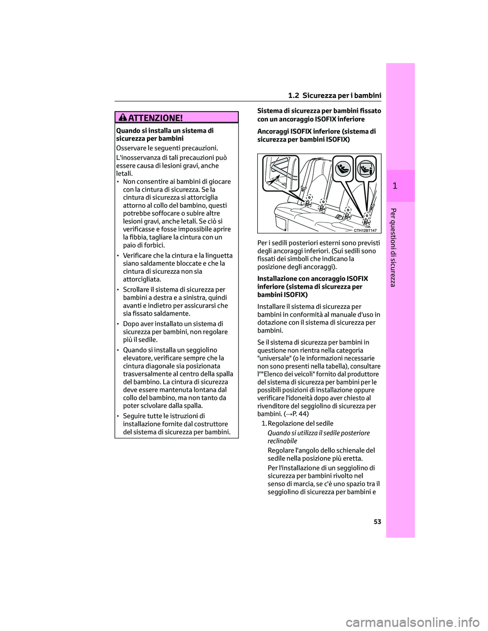 TOYOTA CAMRY 2023 Manuale duso (in Italian) ATTENZIONE!
Quando si installa un sistema di
sicurezza per bambini
Osservare le seguenti precauzioni.
L'inosservanza di tali precauzioni può
essere causa di lesioni gravi, anche
letali.
• Non c TOYOTA CAMRY 2023 Manuale duso (in Italian) ATTENZIONE!
Quando si installa un sistema di
sicurezza per bambini
Osservare le seguenti precauzioni.
L'inosservanza di tali precauzioni può
essere causa di lesioni gravi, anche
letali.
• Non c