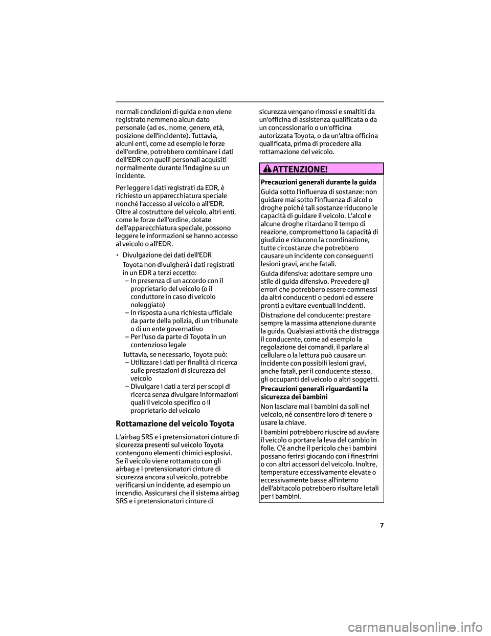 TOYOTA CAMRY 2023 Manuale duso (in Italian) normali condizioni di guida e non viene
registrato nemmeno alcun dato
personale (ad es., nome, genere, età,
posizione dell'incidente). Tuttavia,
alcuni enti, come ad esempio le forze
dell'ord TOYOTA CAMRY 2023 Manuale duso (in Italian) normali condizioni di guida e non viene
registrato nemmeno alcun dato
personale (ad es., nome, genere, età,
posizione dell'incidente). Tuttavia,
alcuni enti, come ad esempio le forze
dell'ord
