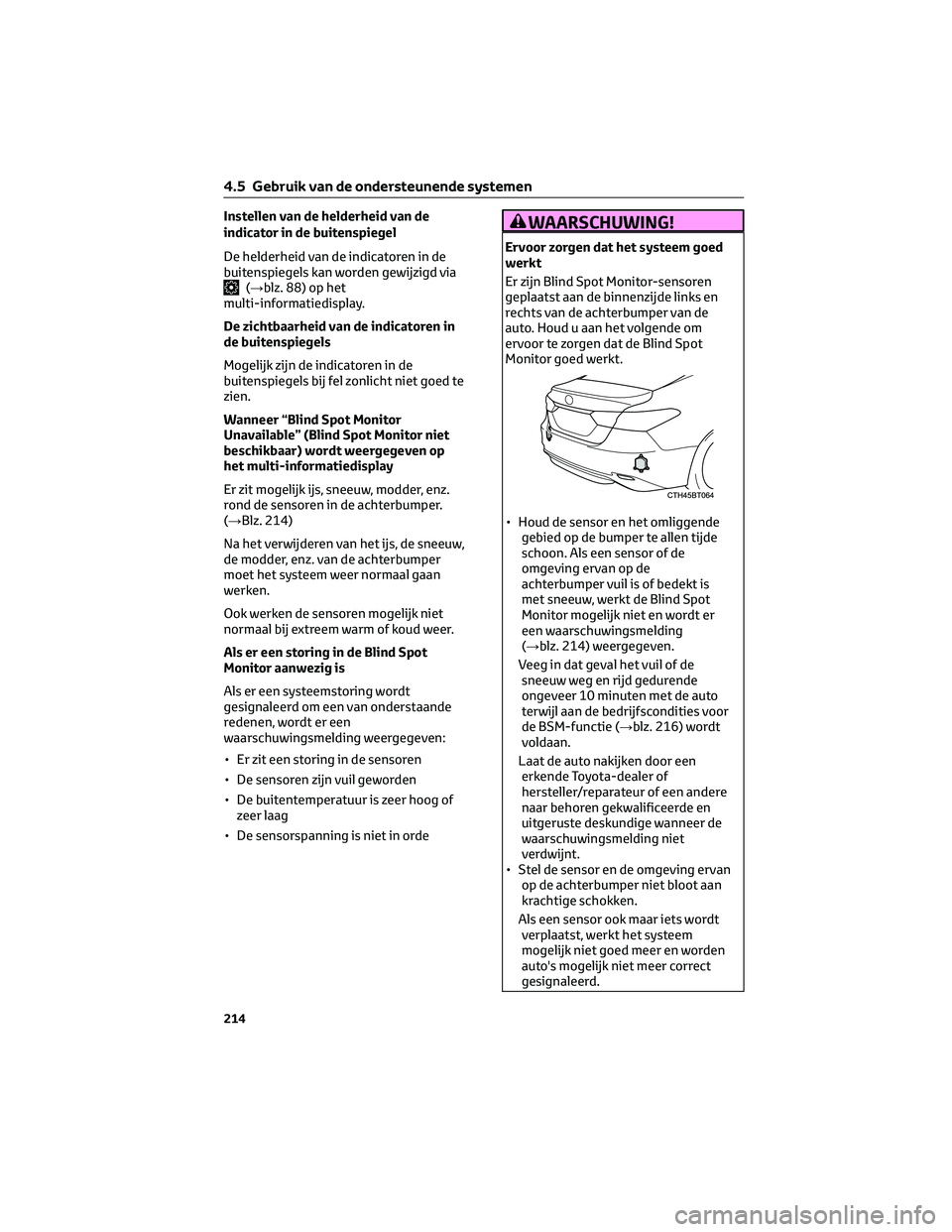 TOYOTA CAMRY 2023 Instructieboekje (in Dutch) Instellen van de helderheid van de
indicator in de buitenspiegel
De helderheid van de indicatoren in de
buitenspiegels kan worden gewijzigd via
(→blz. 88) op het
multi-informatiedisplay.
De zichtbaa TOYOTA CAMRY 2023 Instructieboekje (in Dutch) Instellen van de helderheid van de
indicator in de buitenspiegel
De helderheid van de indicatoren in de
buitenspiegels kan worden gewijzigd via
(→blz. 88) op het
multi-informatiedisplay.
De zichtbaa
