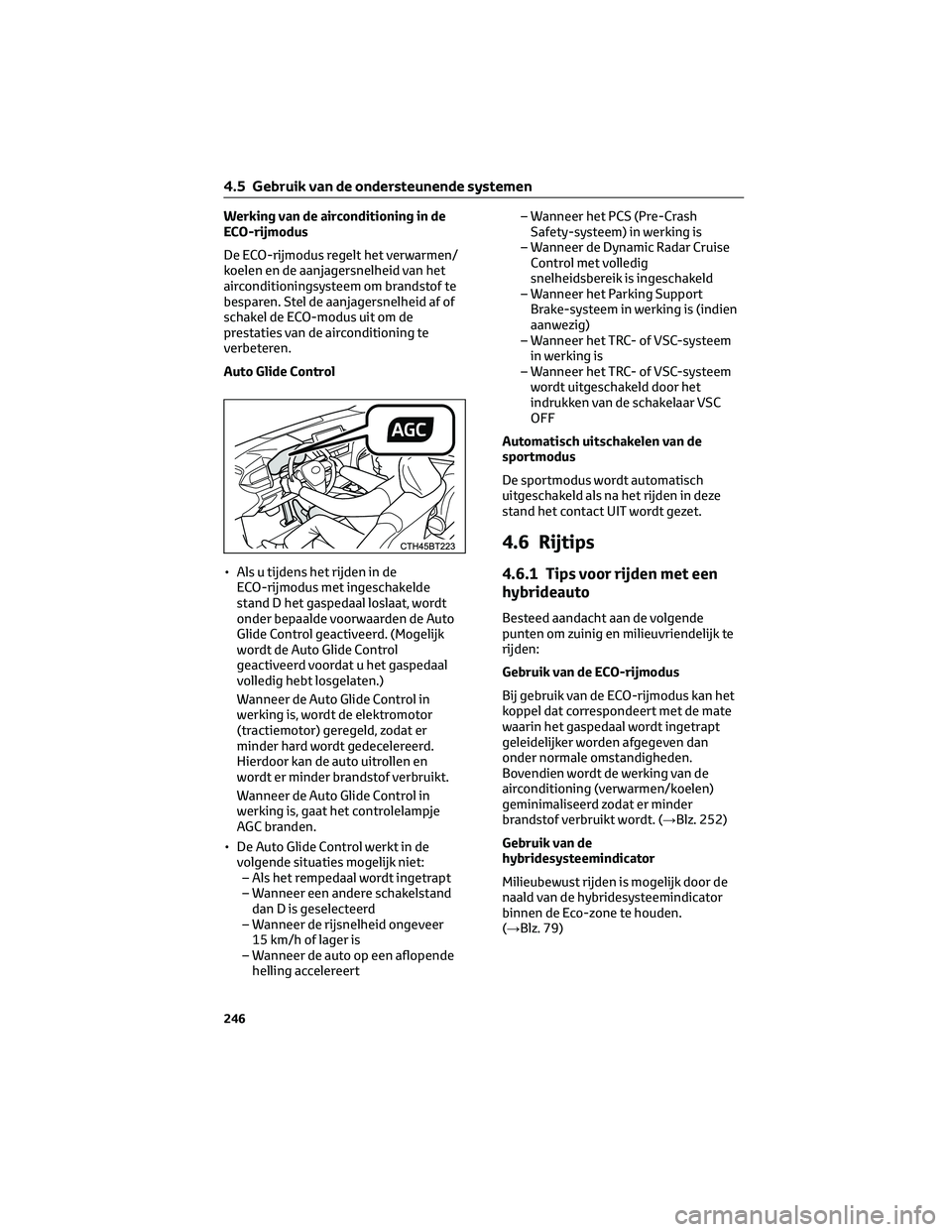 TOYOTA CAMRY 2023  Instructieboekje (in Dutch) Werking van de airconditioning in de
ECO-rijmodus
De ECO-rijmodus regelt het verwarmen/
koelen en de aanjagersnelheid van het
airconditioningsysteem om brandstof te
besparen. Stel de aanjagersnelheid 