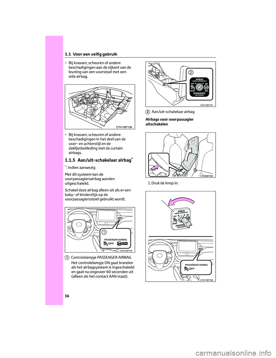 TOYOTA CAMRY 2023 Instructieboekje (in Dutch) • Bij krassen, scheuren of andere
beschadigingen aan de zijkant van de
leuning van een voorstoel met een
side airbag.
• Bij krassen, scheuren of andere
beschadigingen in het deel van de
voor- en a TOYOTA CAMRY 2023 Instructieboekje (in Dutch) • Bij krassen, scheuren of andere
beschadigingen aan de zijkant van de
leuning van een voorstoel met een
side airbag.
• Bij krassen, scheuren of andere
beschadigingen in het deel van de
voor- en a