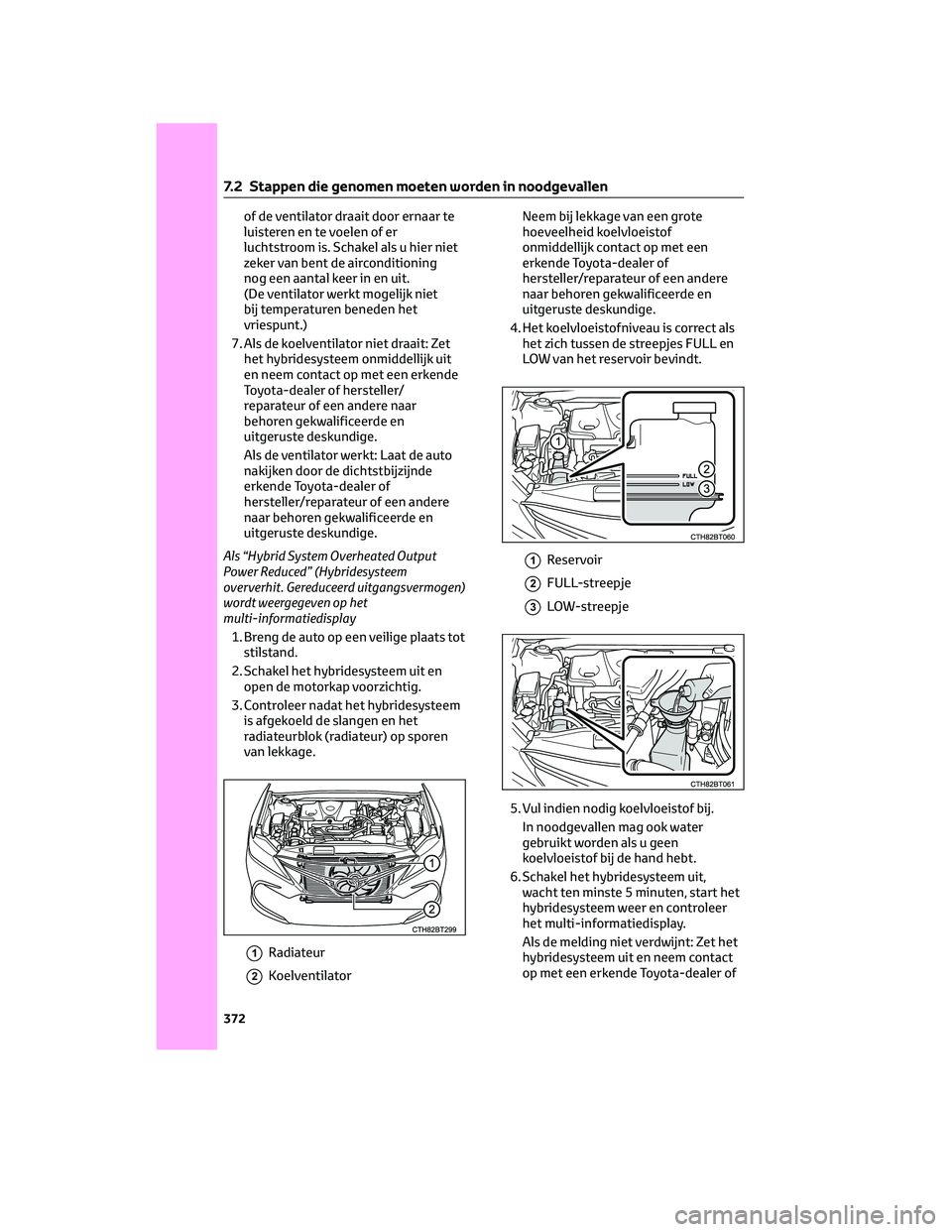 TOYOTA CAMRY 2023 Instructieboekje (in Dutch) of de ventilator draait door ernaar te
luisteren en te voelen of er
luchtstroom is. Schakel als u hier niet
zeker van bent de airconditioning
nog een aantal keer in en uit.
(De ventilator werkt mogeli TOYOTA CAMRY 2023 Instructieboekje (in Dutch) of de ventilator draait door ernaar te
luisteren en te voelen of er
luchtstroom is. Schakel als u hier niet
zeker van bent de airconditioning
nog een aantal keer in en uit.
(De ventilator werkt mogeli