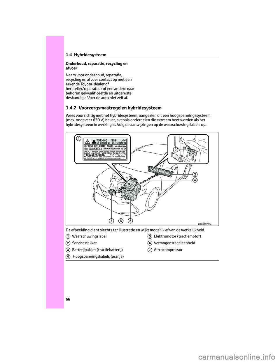 TOYOTA CAMRY 2023 Instructieboekje (in Dutch) Onderhoud, reparatie, recycling en
afvoer
Neem voor onderhoud, reparatie,
recycling en afvoer contact op met een
erkende Toyota-dealer of
hersteller/reparateur of een andere naar
behoren gekwalificeer TOYOTA CAMRY 2023 Instructieboekje (in Dutch) Onderhoud, reparatie, recycling en
afvoer
Neem voor onderhoud, reparatie,
recycling en afvoer contact op met een
erkende Toyota-dealer of
hersteller/reparateur of een andere naar
behoren gekwalificeer