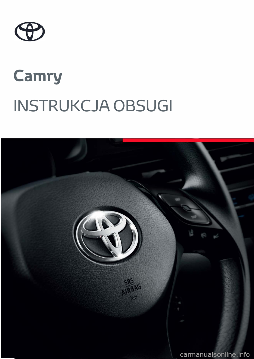 TOYOTA CAMRY 2023 Instrukcja obsługi (in Polish) Camry
INSTRUKCJA OBSUGI TOYOTA CAMRY 2023 Instrukcja obsługi (in Polish) Camry
INSTRUKCJA OBSUGI