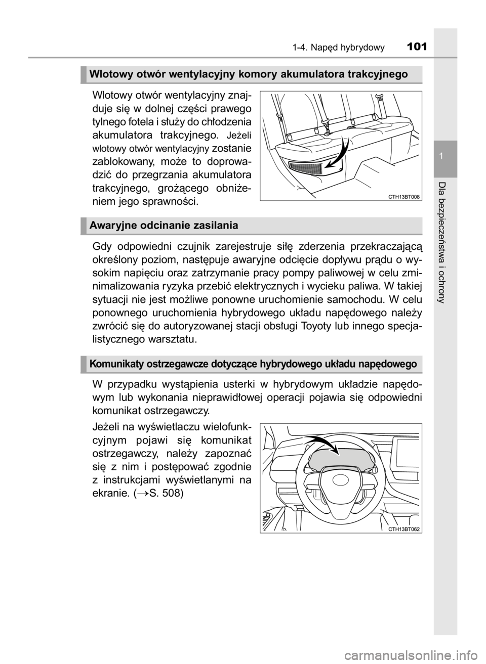 TOYOTA CAMRY 2023  Instrukcja obsługi (in Polish) Wlotowy otwór wentylacyjny znaj-
duje  si´  w dolnej  cz´Êci  prawego
tylnego fotela i s∏u˝y do ch∏odzenia
akumulatora  trakcyjnego. 
Je˝eli
wlotowy otwór wentylacyjny
zostanie
zablokowany,
