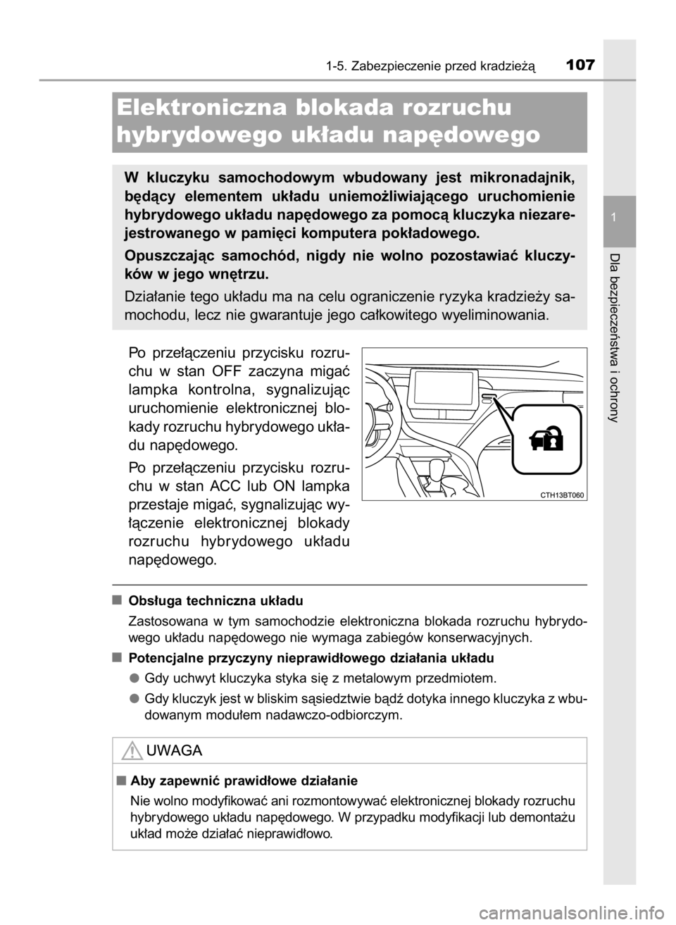 TOYOTA CAMRY 2023  Instrukcja obsługi (in Polish) Po  prze∏àczeniu  przycisku  rozru-
chu  w stan  OFF  zaczyna  migaç
lampka  kontrolna,  sygnalizujàc
uruchomienie  elektronicznej  blo-
kady rozruchu hybrydowego uk∏a-
du nap´dowego.
Po  prze