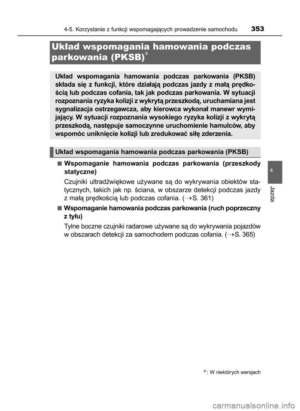 TOYOTA CAMRY 2023  Instrukcja obsługi (in Polish) Wspomaganie  hamowania  podczas  parkowania  (przeszkody
statyczne)
Czujniki  ultradêwi´kowe  u˝ywane  sà  do  wykrywania  obiektów  sta-
tycznych,  takich  jak  np.  Êciana,  w obszarze  detekc