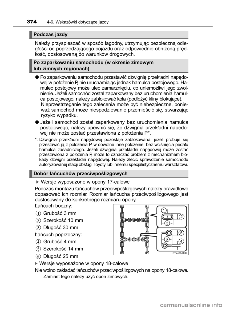 TOYOTA CAMRY 2023  Instrukcja obsługi (in Polish) Nale˝y przyspieszaç w sposób ∏agodny, utrzymujàc bezpiecznà odle-
g∏oÊci od poprzedzajàcego pojazdu oraz odpowiednio obni˝onà pr´d-
koÊç, dostosowanà do warunków drogowych.
Po zapark