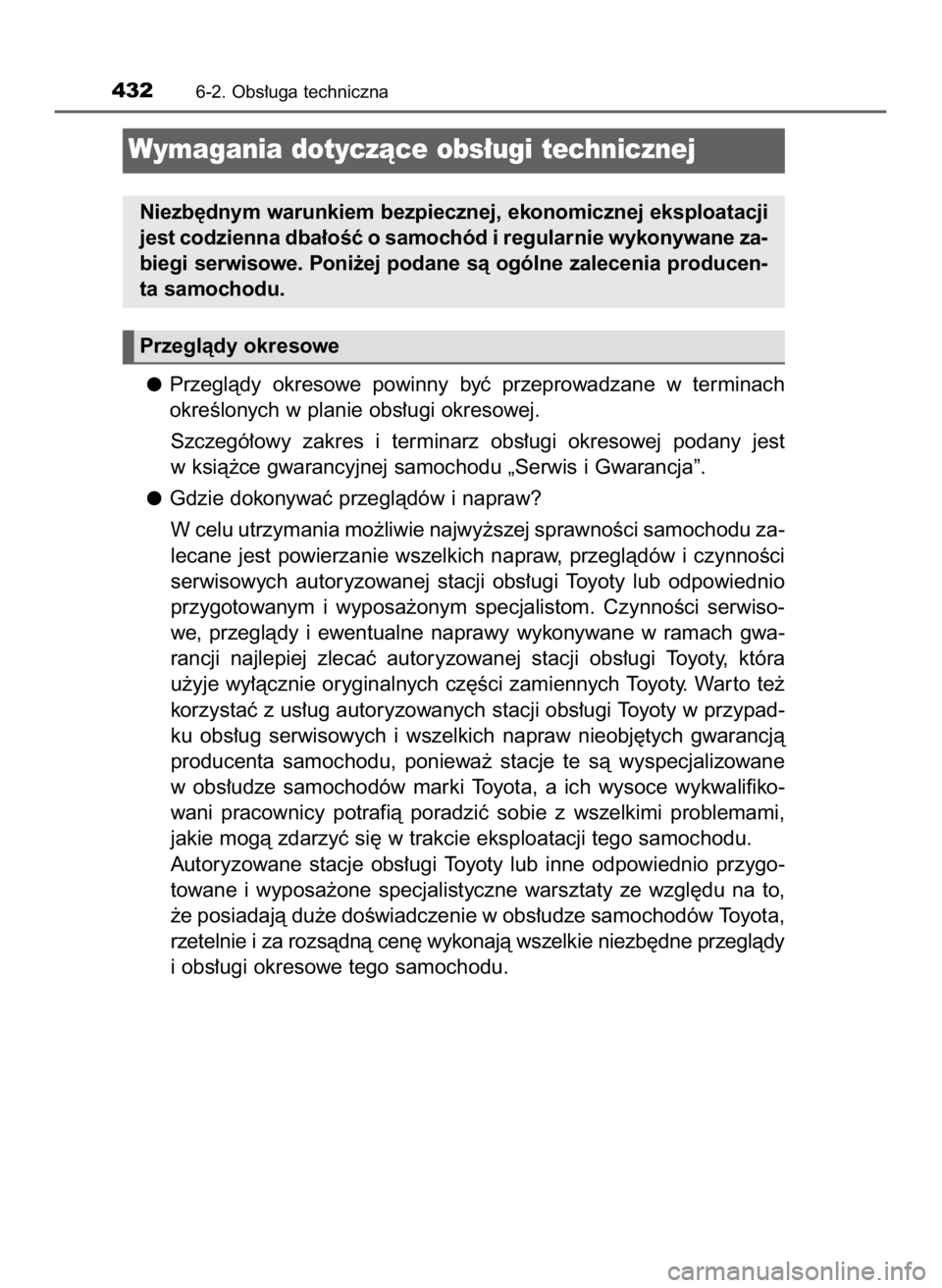 TOYOTA CAMRY 2023  Instrukcja obsługi (in Polish) Przeglàdy  okresowe  powinny  byç  przeprowadzane  w terminach
okreÊlonych w planie obs∏ugi okresowej.
Szczegó∏owy  zakres  i terminarz  obs∏ugi  okresowej  podany  jest
w ksià˝ce gwarancy