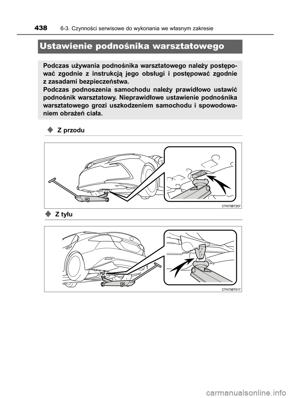 TOYOTA CAMRY 2023  Instrukcja obsługi (in Polish) Z przodu
Z ty∏u
4386-3. CzynnoÊci serwisowe do wykonania we w∏asnym zakresie
Ustawienie podnoÊnika warsztatowego
Podczas  u˝ywania  podnoÊnika  warsztatowego  nale˝y  post´po-
waç  zgodni
