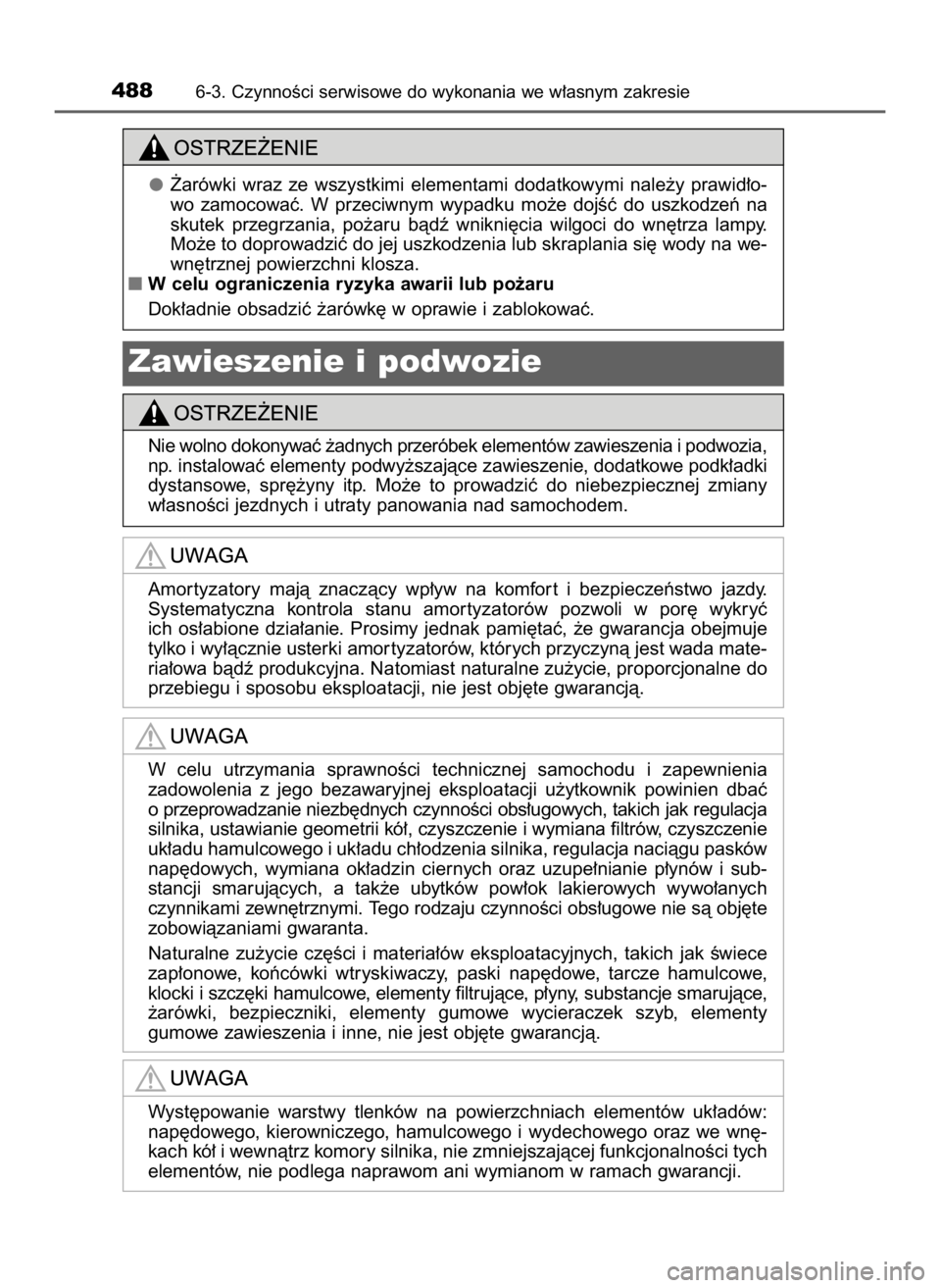 TOYOTA CAMRY 2023  Instrukcja obsługi (in Polish) 4886-3. CzynnoÊci serwisowe do wykonania we w∏asnym zakresie
˚arówki  wraz  ze  wszystkimi  elementami  dodatkowymi  nale˝y  prawid∏o-
wo  zamocowaç.  W przeciwnym  wypadku  mo˝e  dojÊç  d