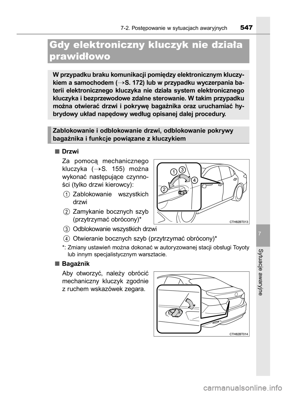 TOYOTA CAMRY 2023  Instrukcja obsługi (in Polish) Drzwi
Za  pomocà  mechanicznego
kluczyka  (
S.  155)  mo˝na
wykonaç  nast´pujàce  czynno-
Êci (tylko drzwi kierowcy):
Zablokowanie  wszystkich
drzwi
Zamykanie  bocznych  szyb
(przytrzymaç obr